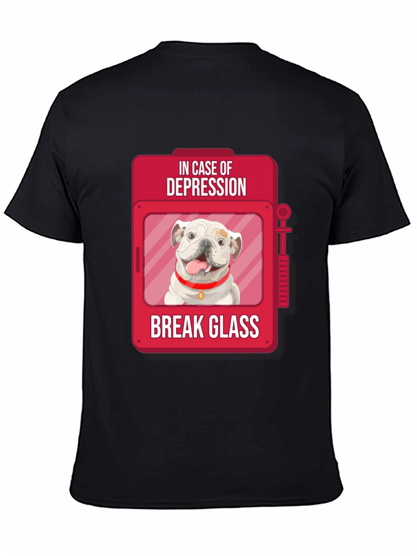 Depression Relief Dog T-Shirt - Break Glass
