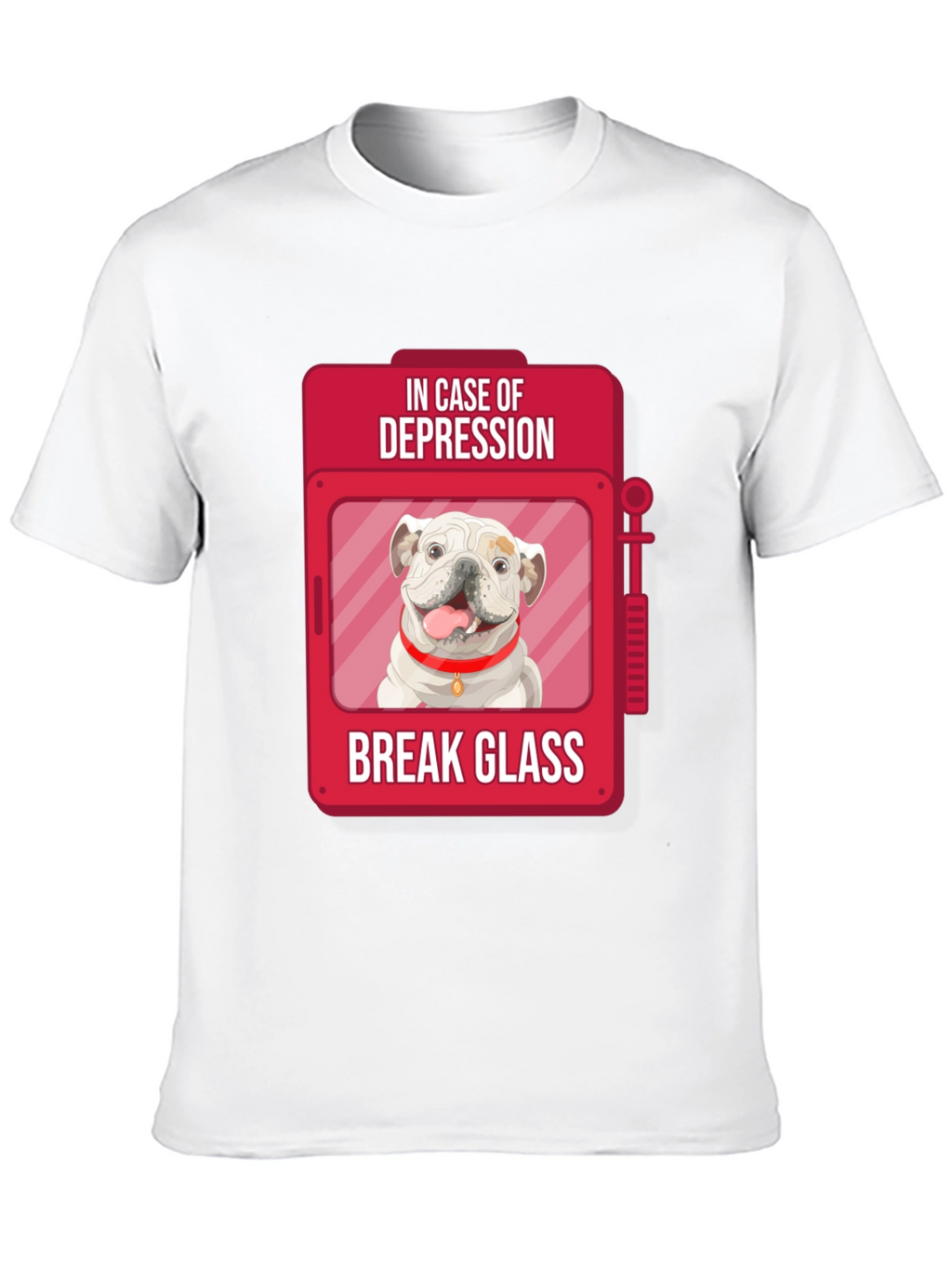 Depression Relief Dog T-Shirt - Break Glass