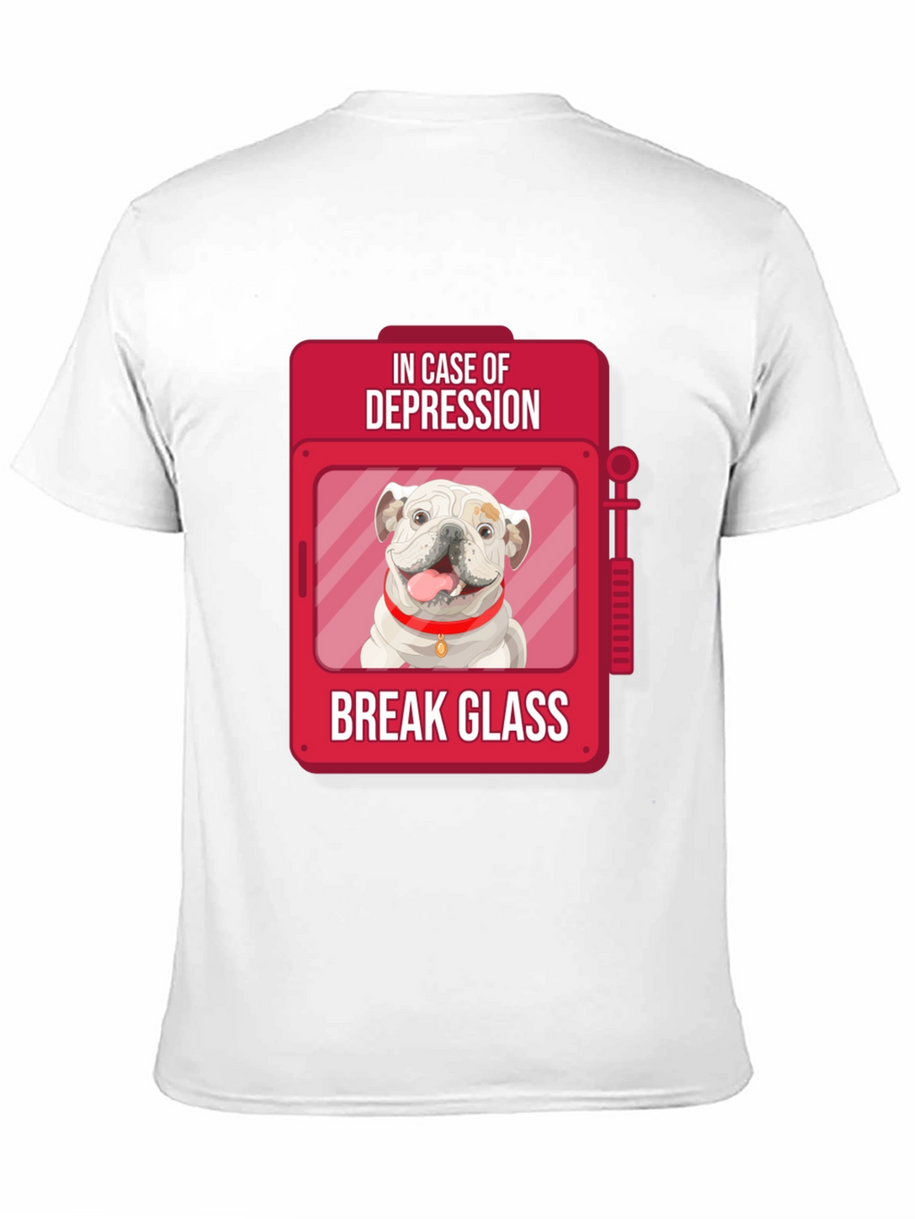 Depression Relief Dog T-Shirt - Break Glass
