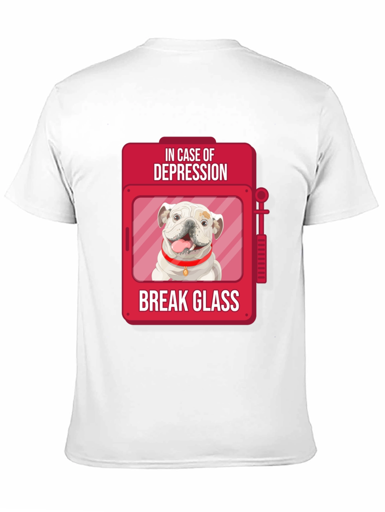 Depression Relief Dog T-Shirt - Break Glass