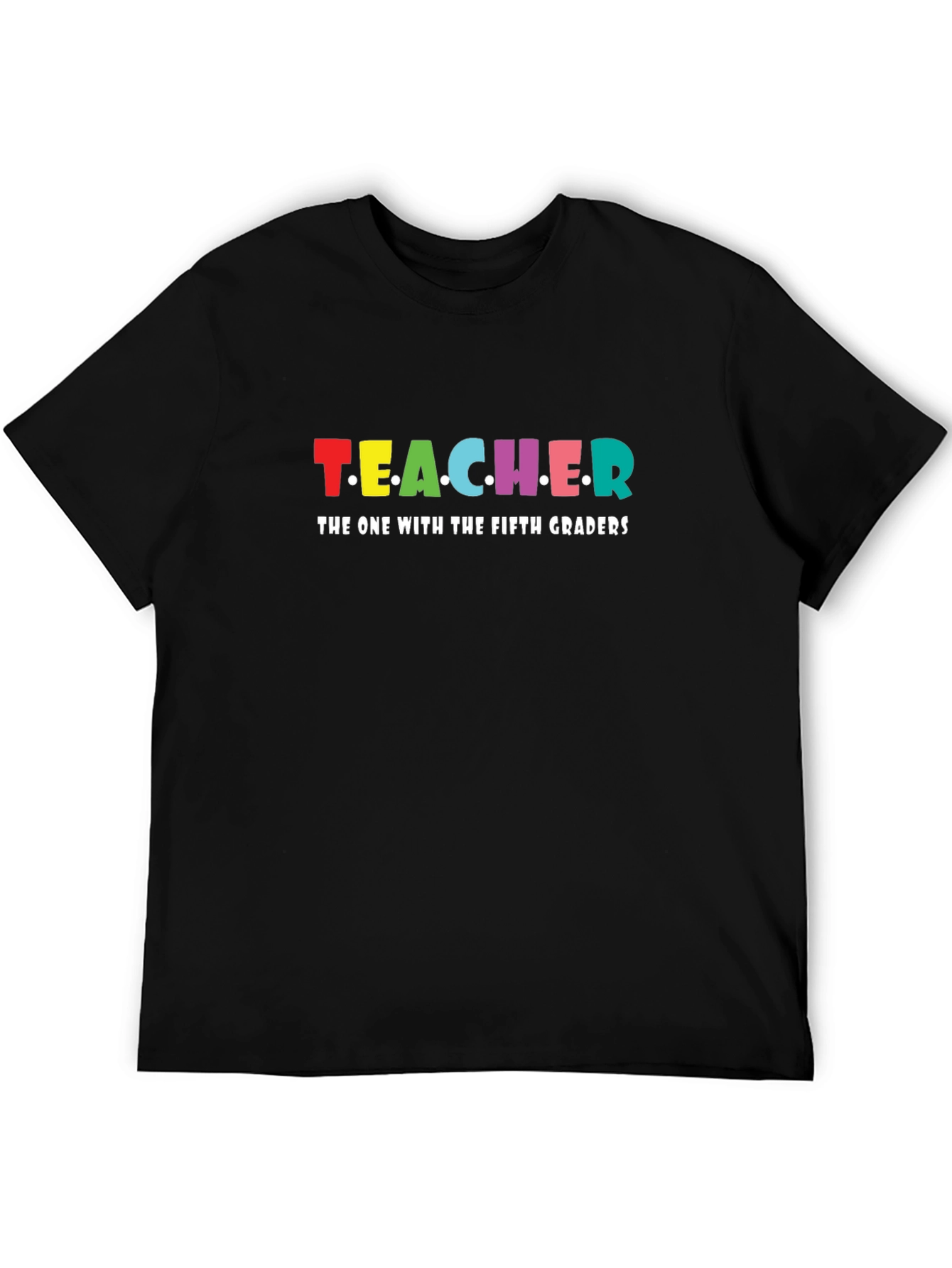 Teacher The One With Fifth Graders T-Shirt