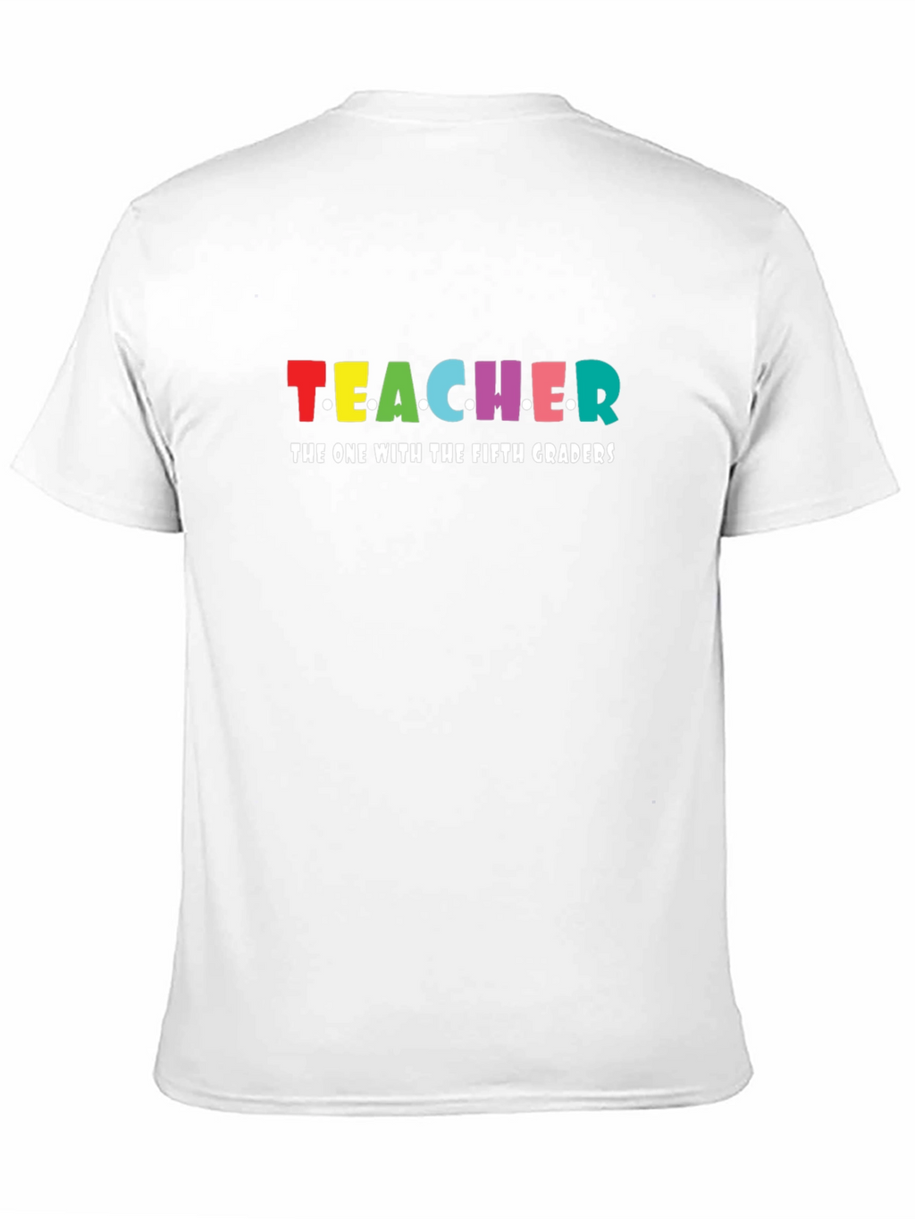Teacher The One With Fifth Graders T-Shirt