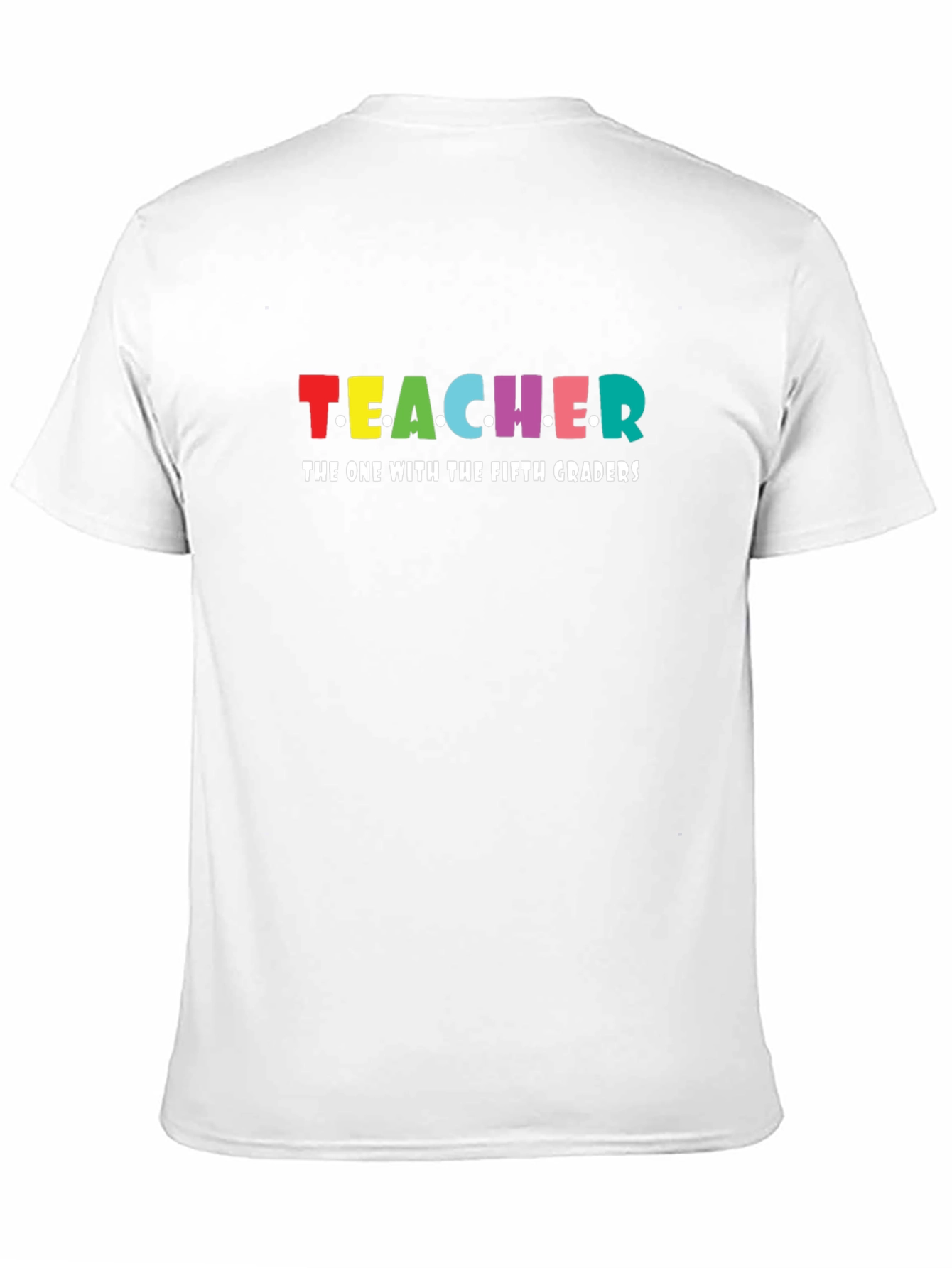 Teacher The One With Fifth Graders T-Shirt
