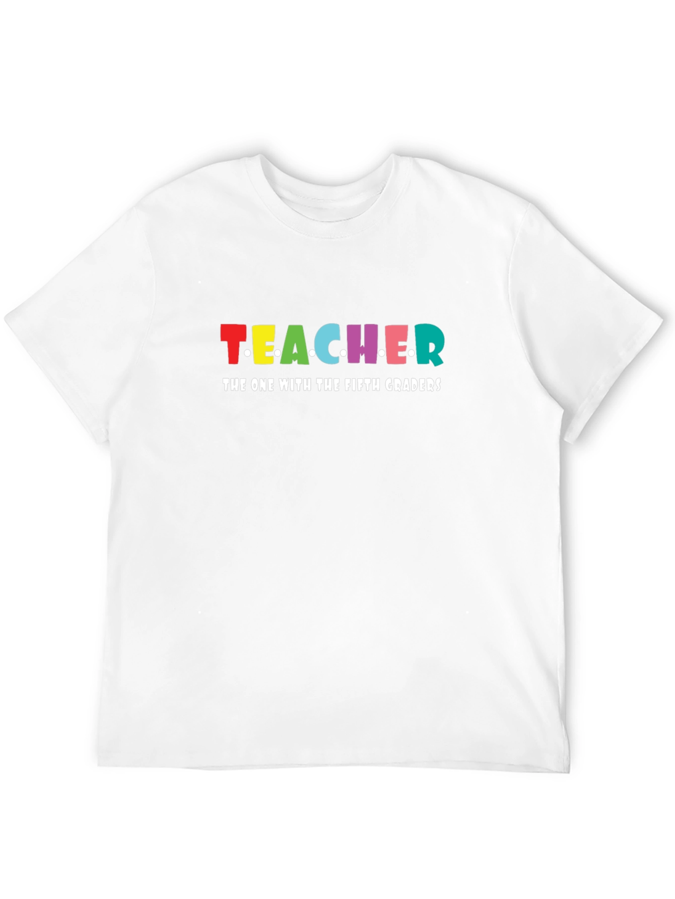 Teacher The One With Fifth Graders T-Shirt
