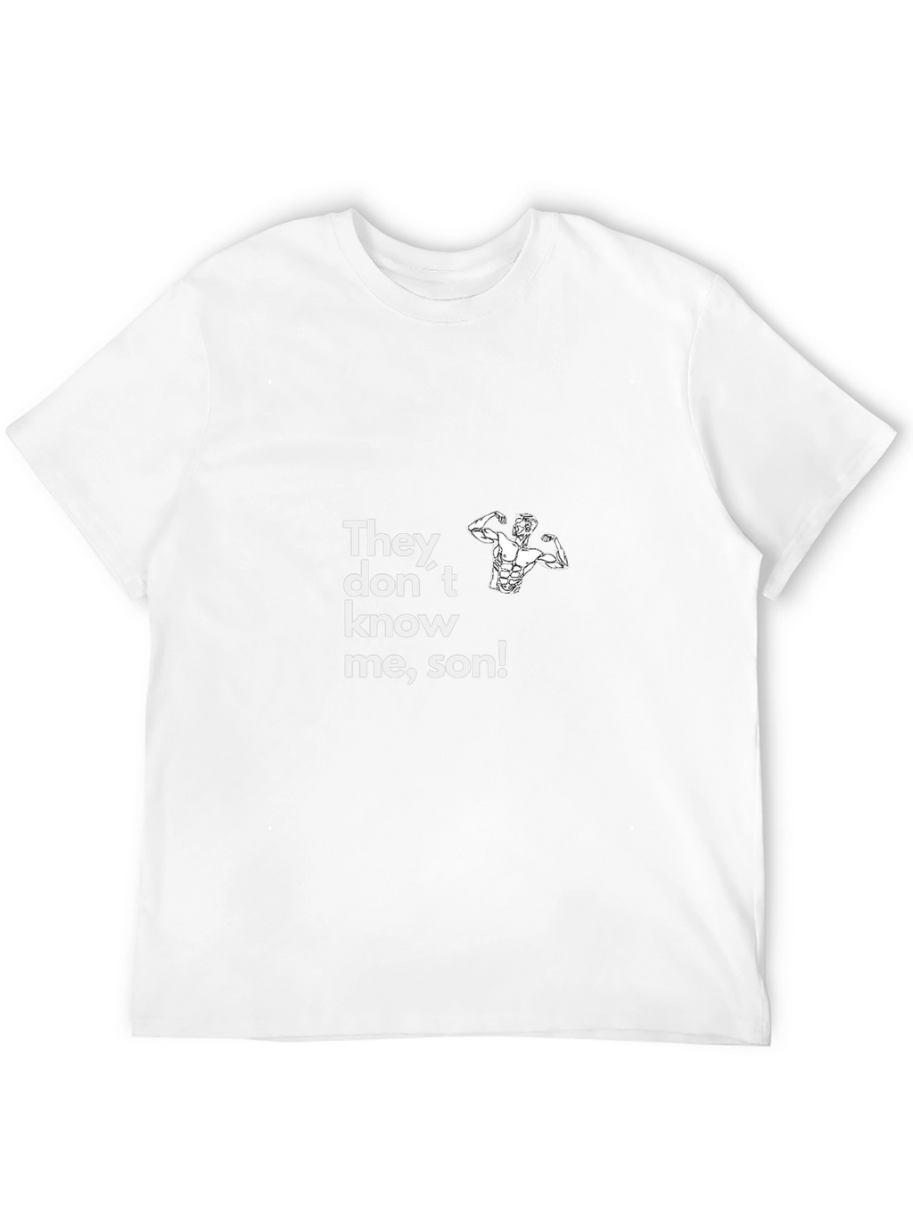 Funny Gym Shirt - They Dont Know Me Son!