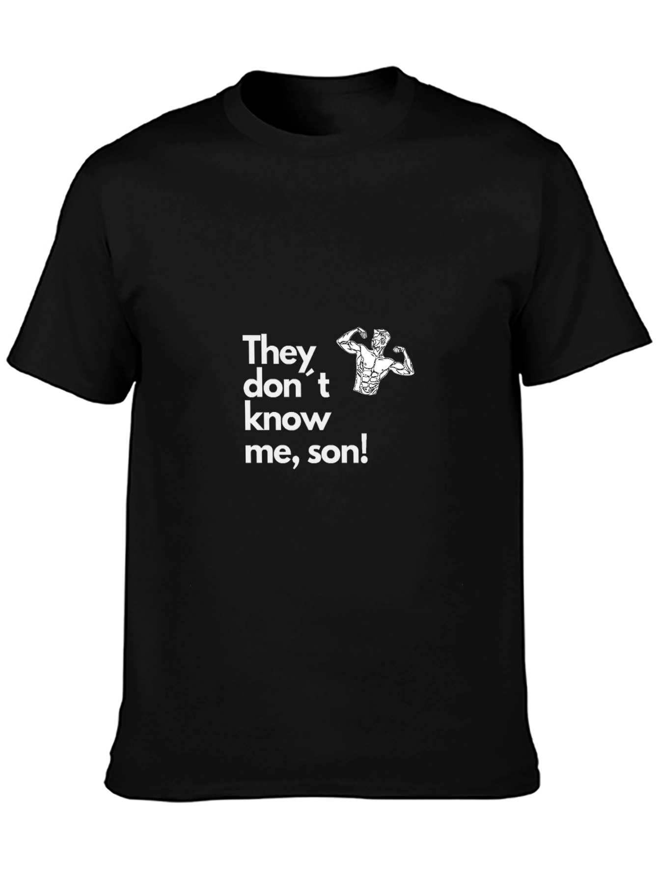 Funny Gym Shirt - They Dont Know Me Son!