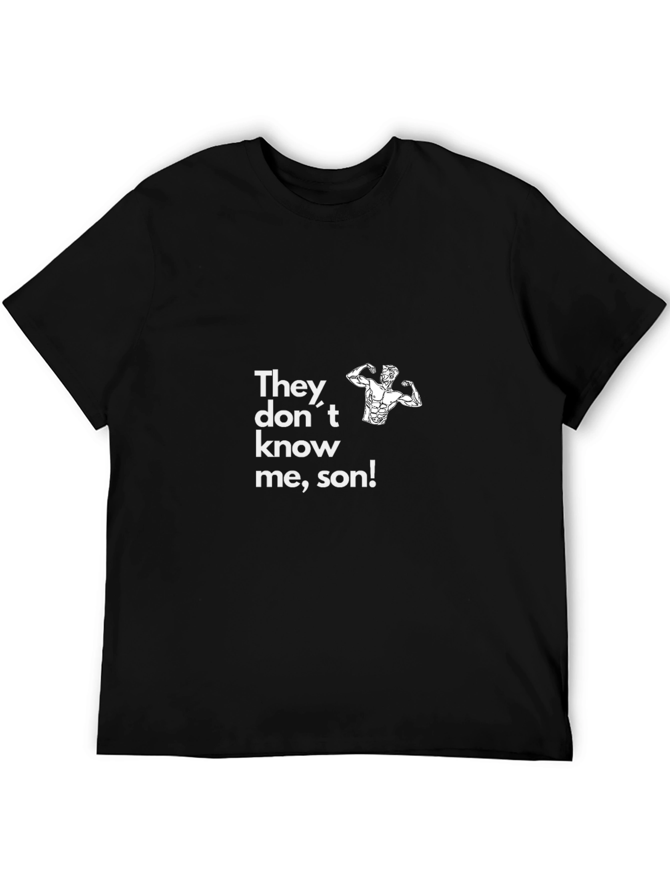 Funny Gym Shirt - They Dont Know Me Son!