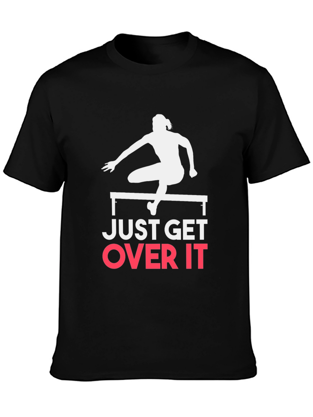 Just Get Over It! Black T-Shirt