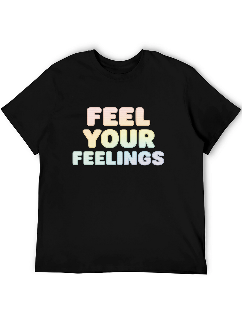 Feel Your Feelings Graphic T-Shirt