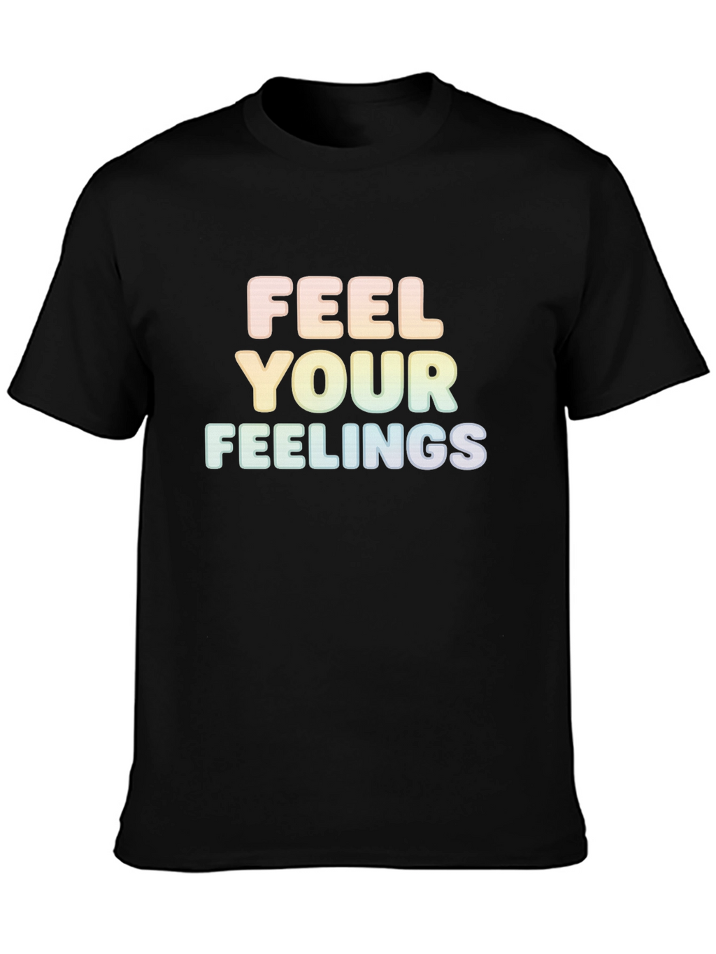 Feel Your Feelings Graphic T-Shirt