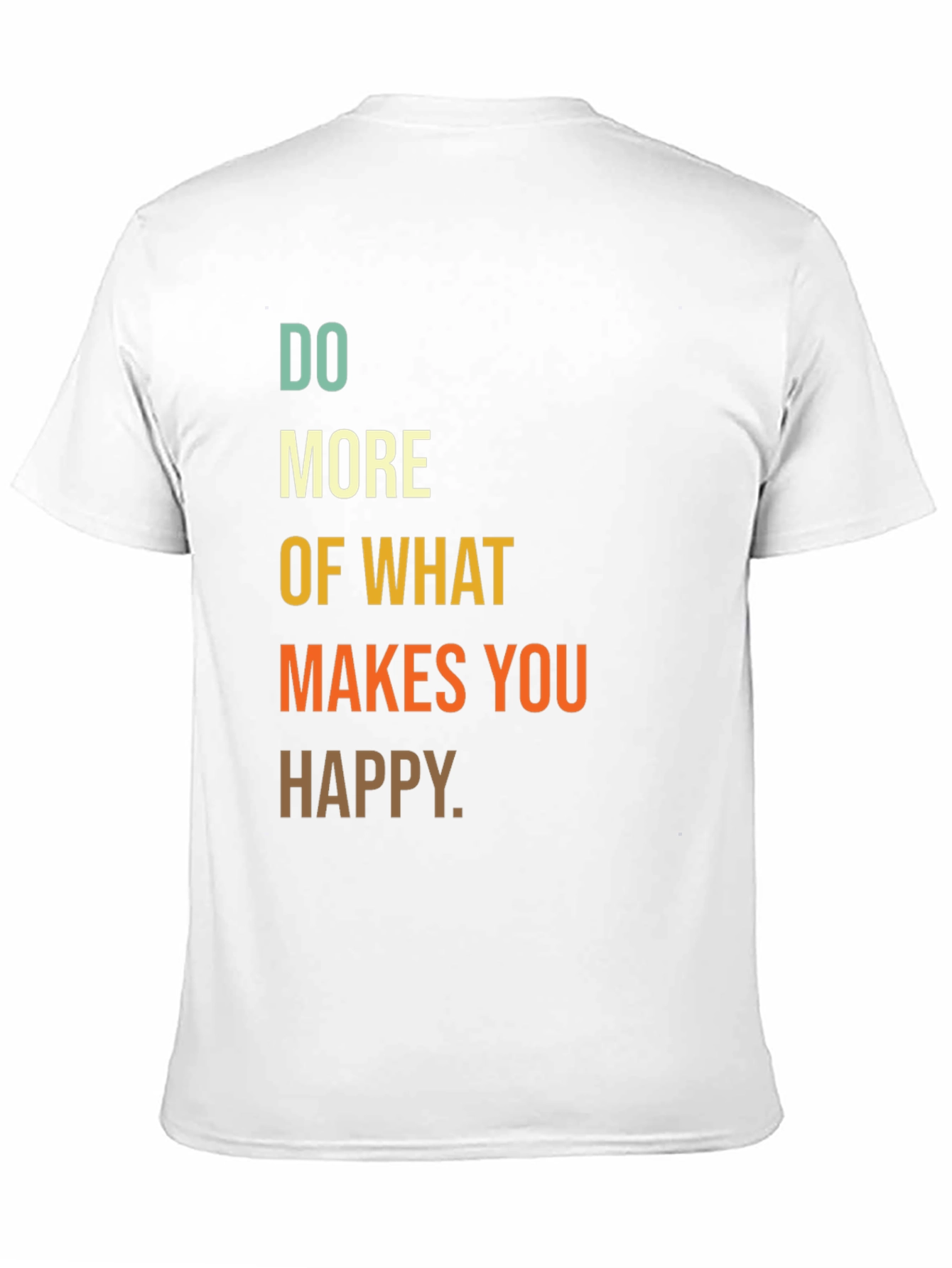 Inspirational Graphic Tee - Do More Of What Makes You Happy