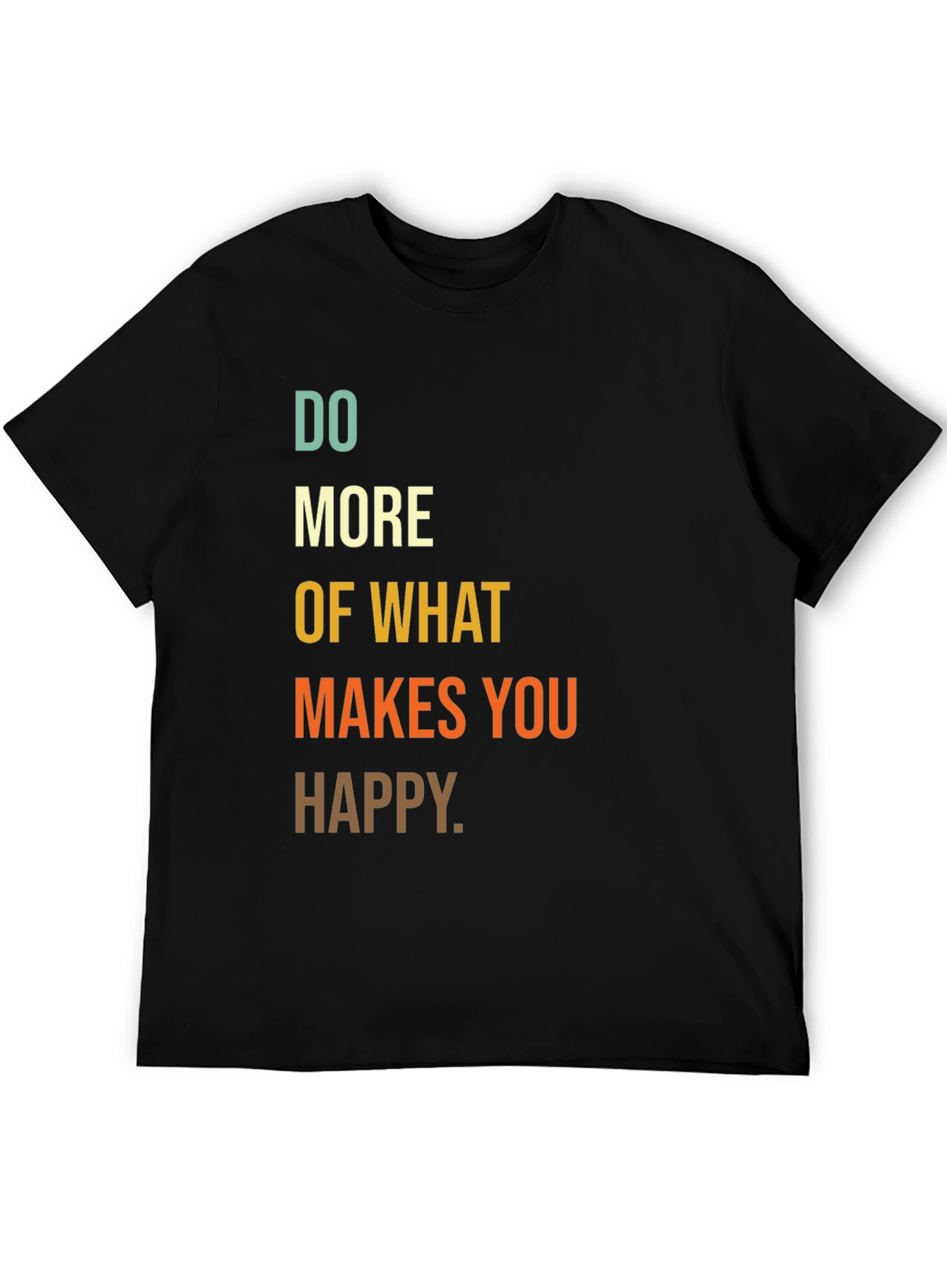 Inspirational Graphic Tee - Do More Of What Makes You Happy