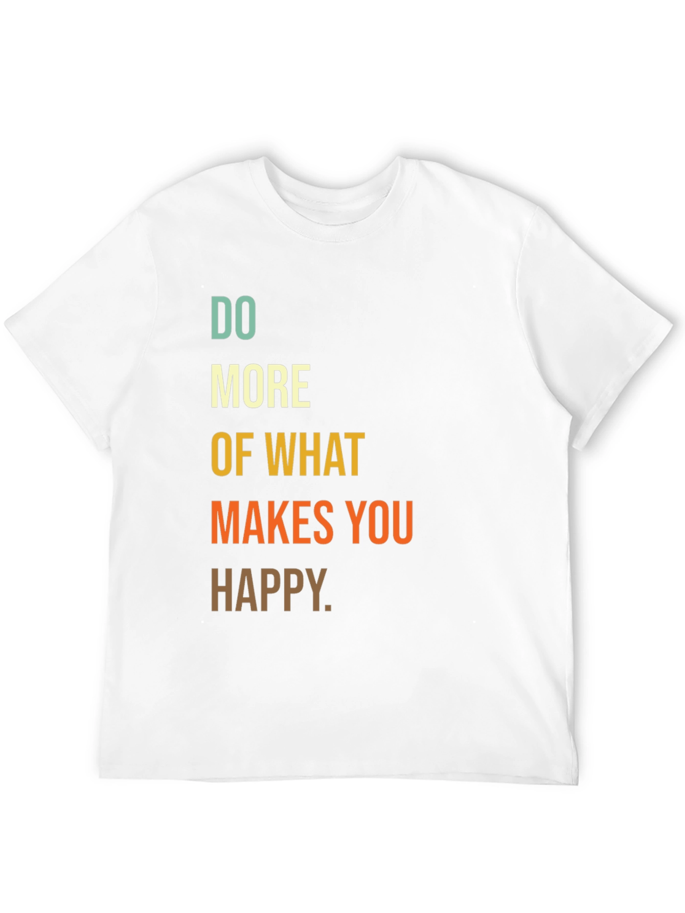 Inspirational Graphic Tee - Do More Of What Makes You Happy