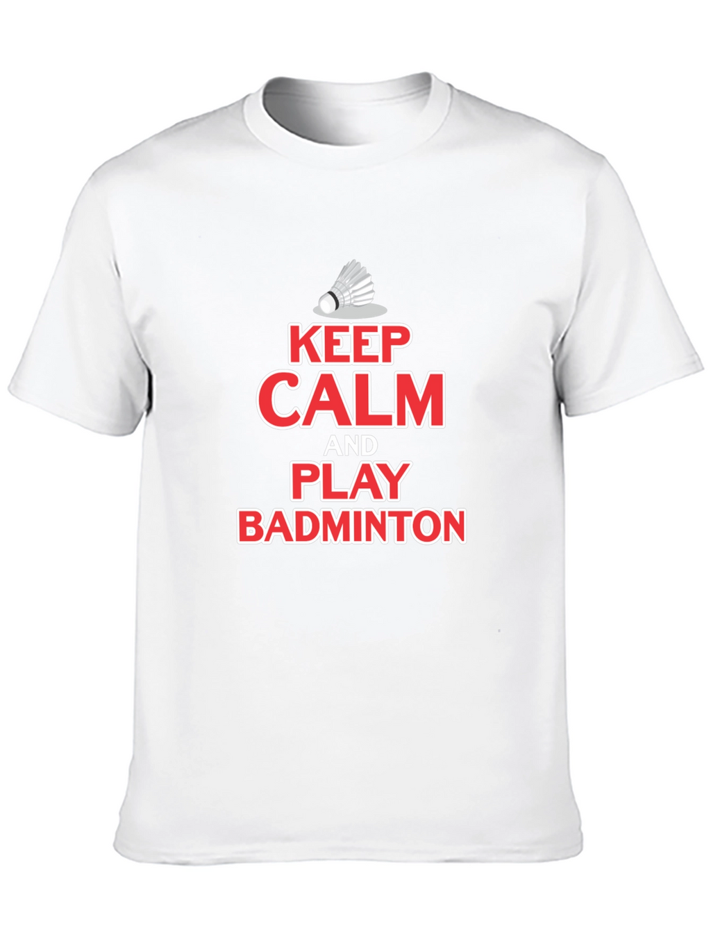 Keep Calm Play Badminton T-Shirt