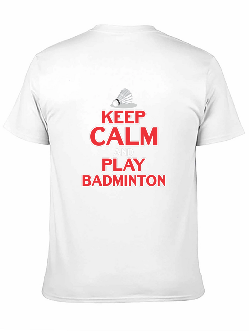 Keep Calm Play Badminton T-Shirt