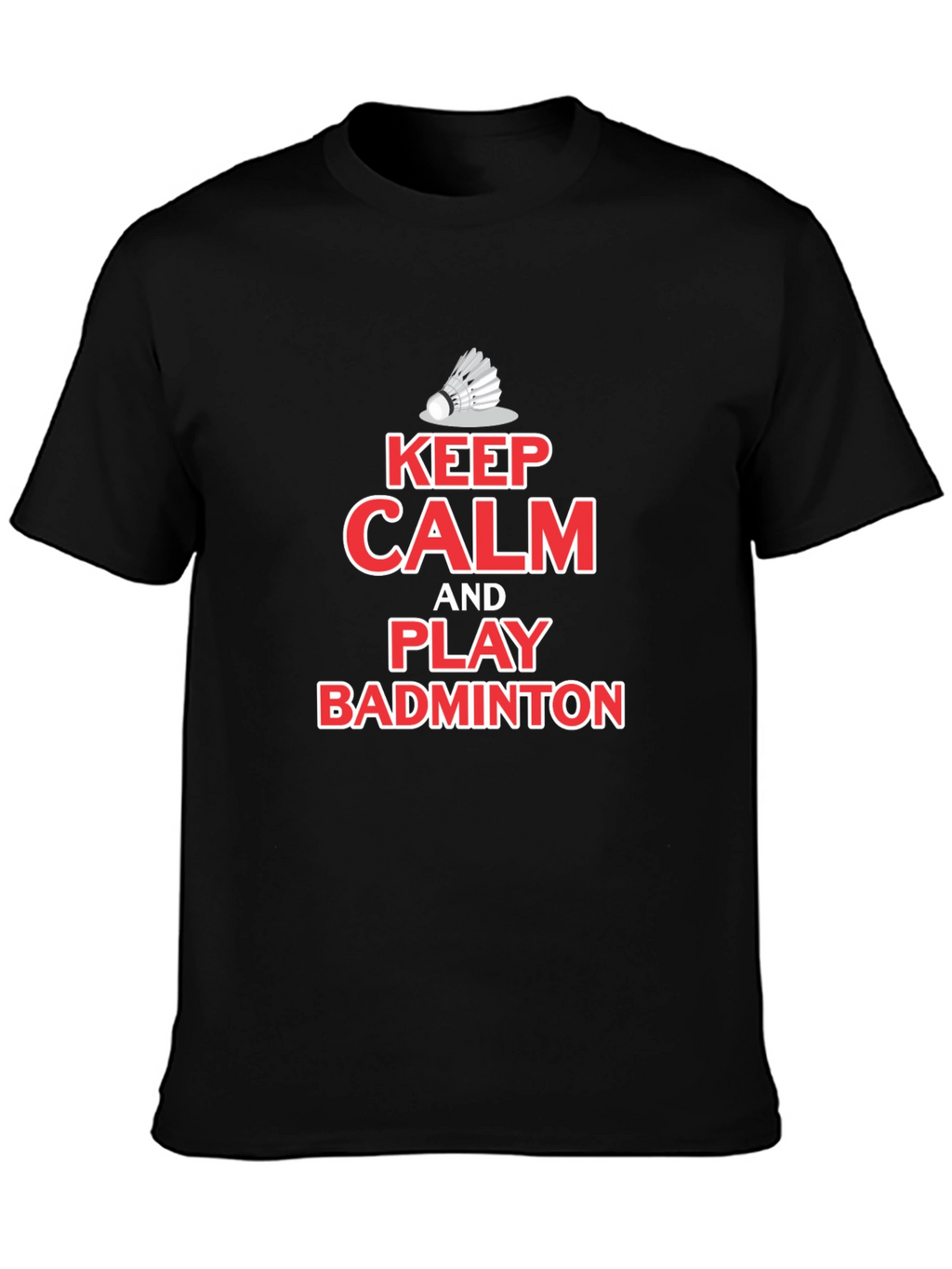 Keep Calm Play Badminton T-Shirt
