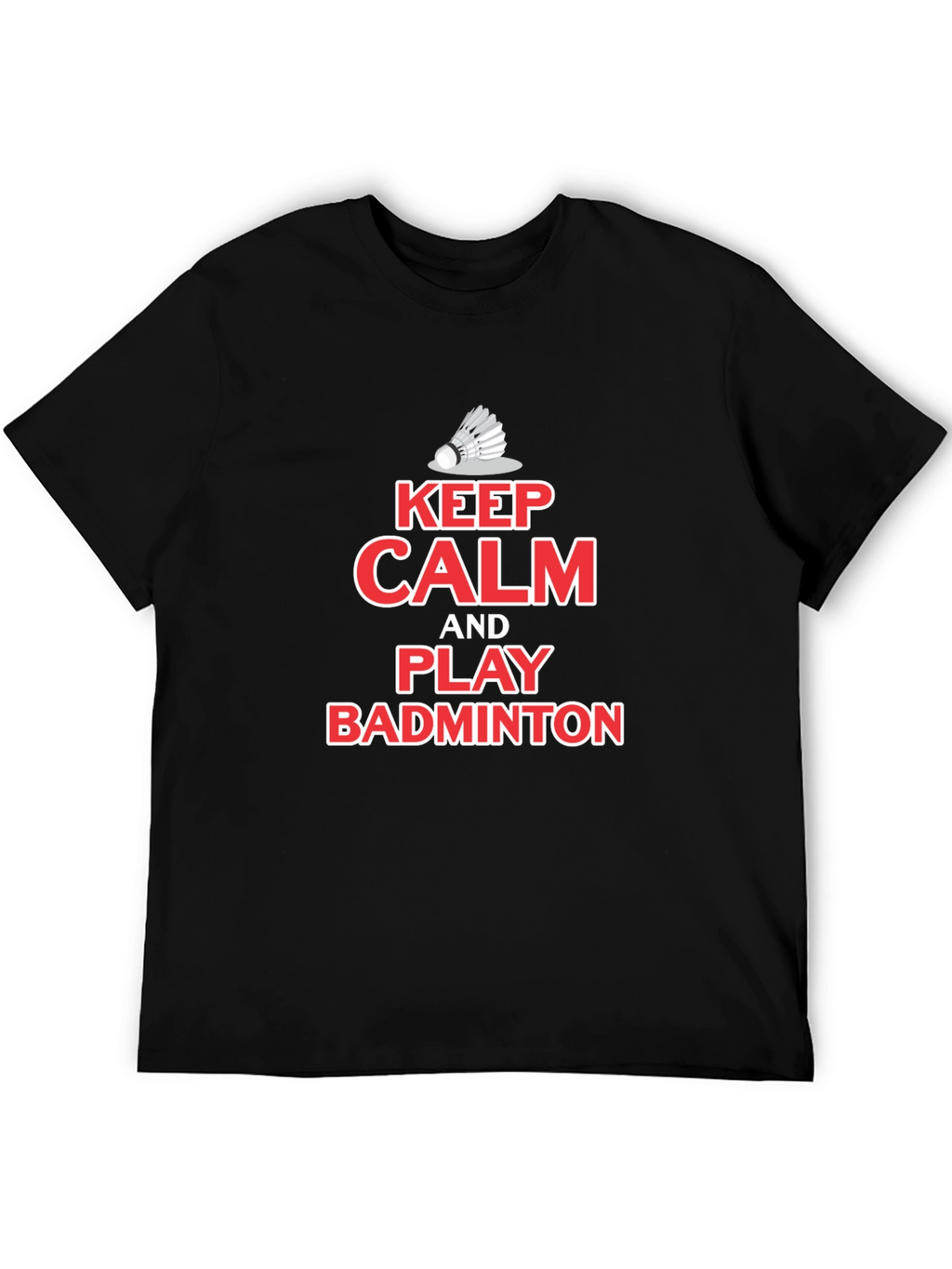 Keep Calm Play Badminton T-Shirt