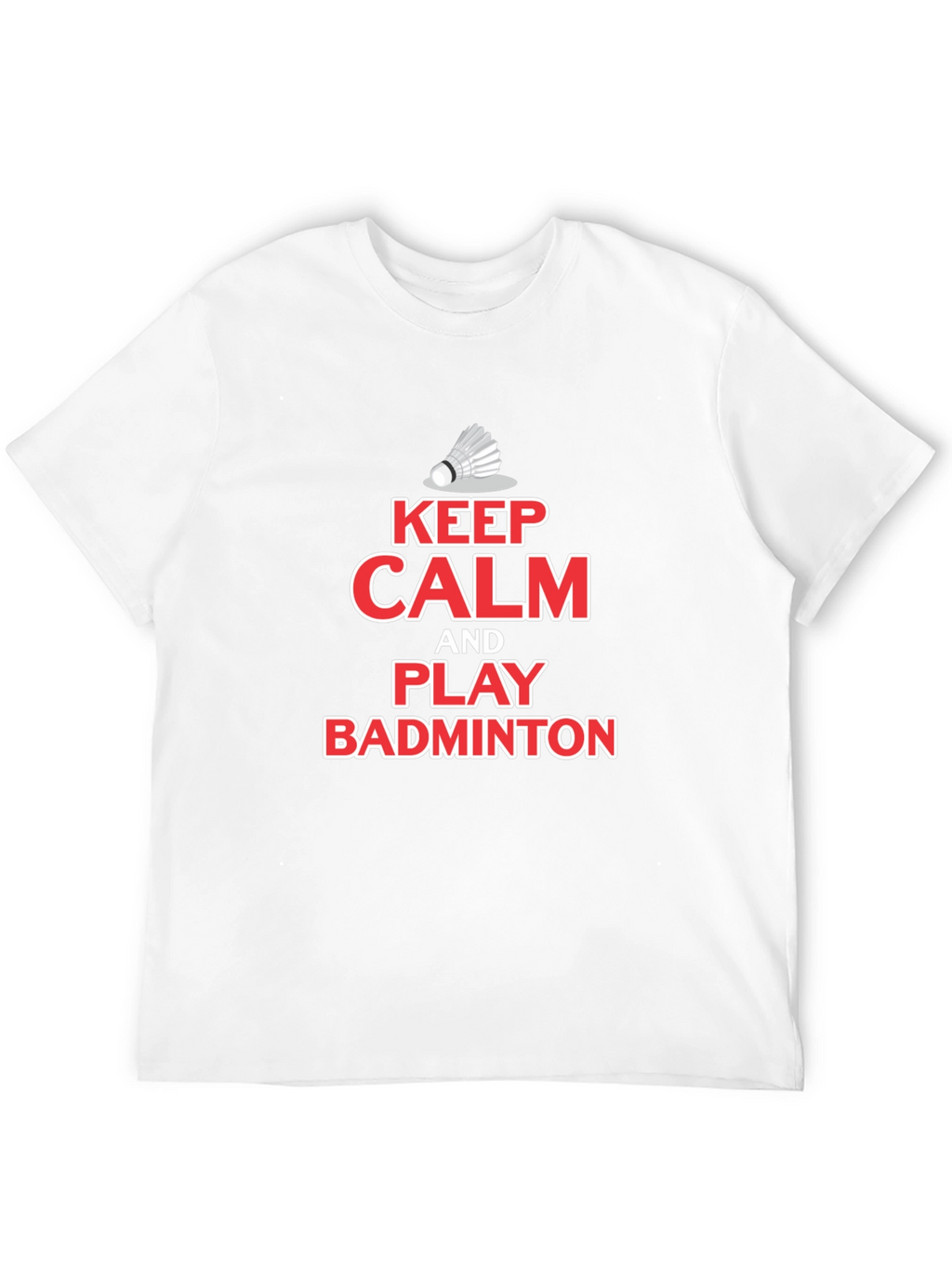 Keep Calm Play Badminton T-Shirt