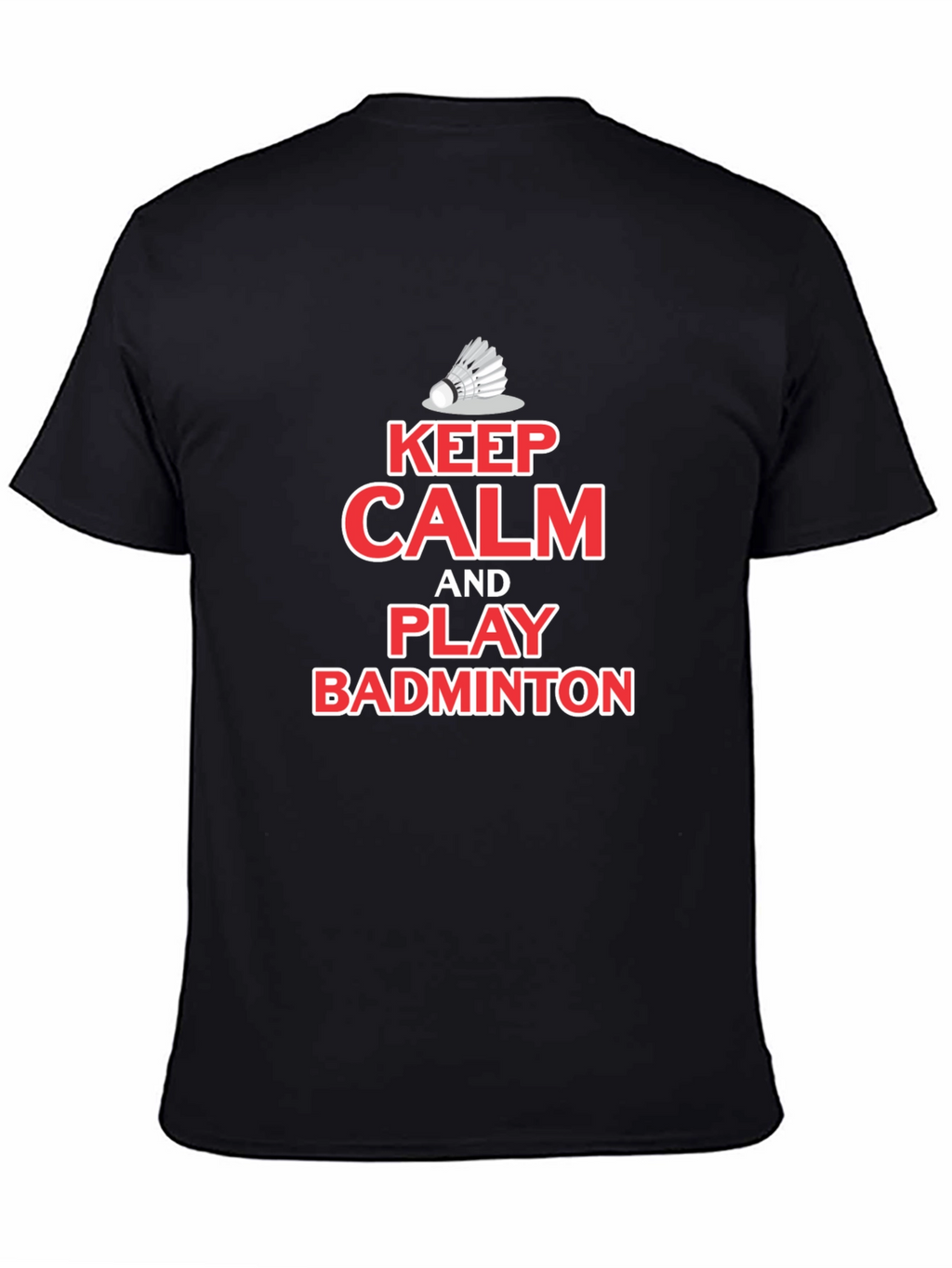 Keep Calm Play Badminton T-Shirt