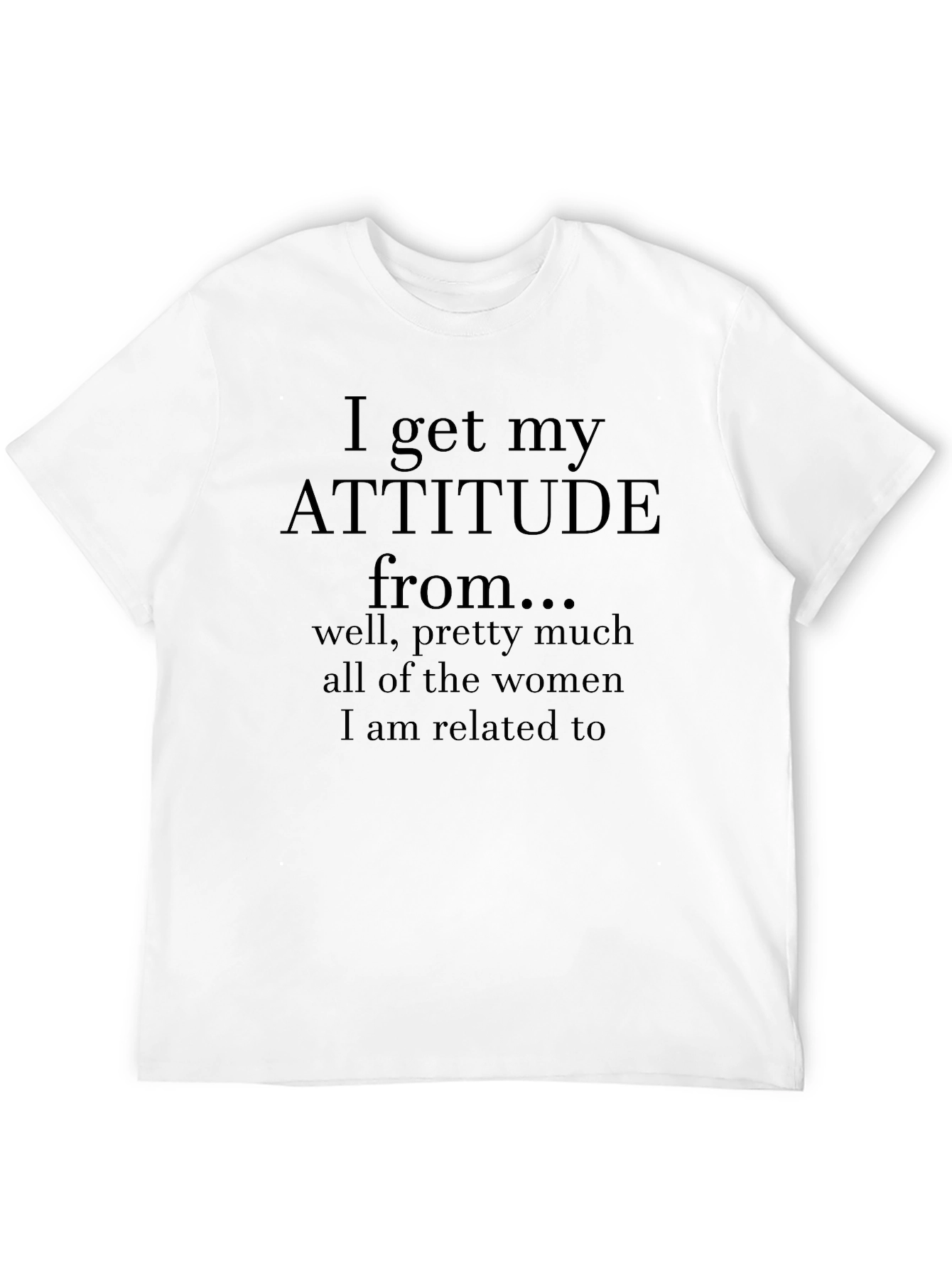 Attitude Humor T-Shirt - Sarcastic Women Tee