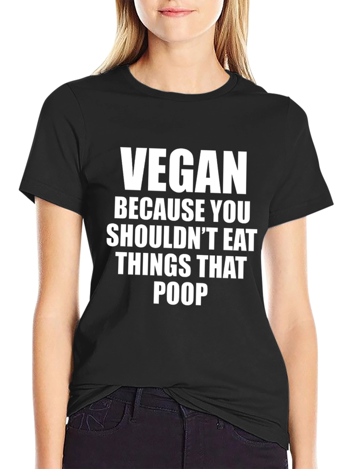 Vegan Funny T-Shirt - Because You Shouldnt Eat Things That Poop