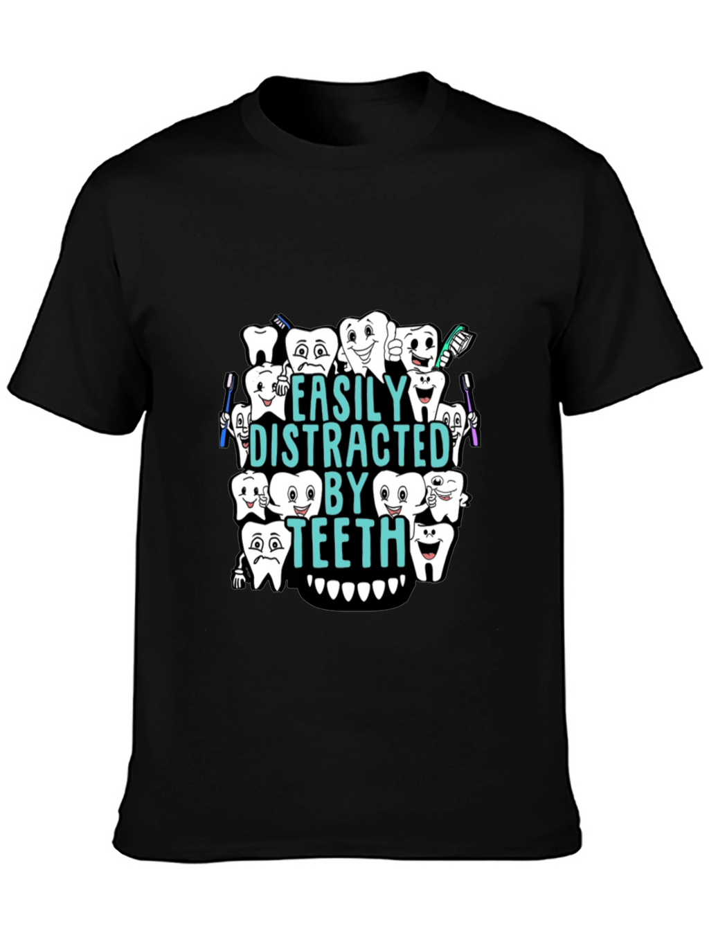 Easily Distracted By Teeth Black T-Shirt