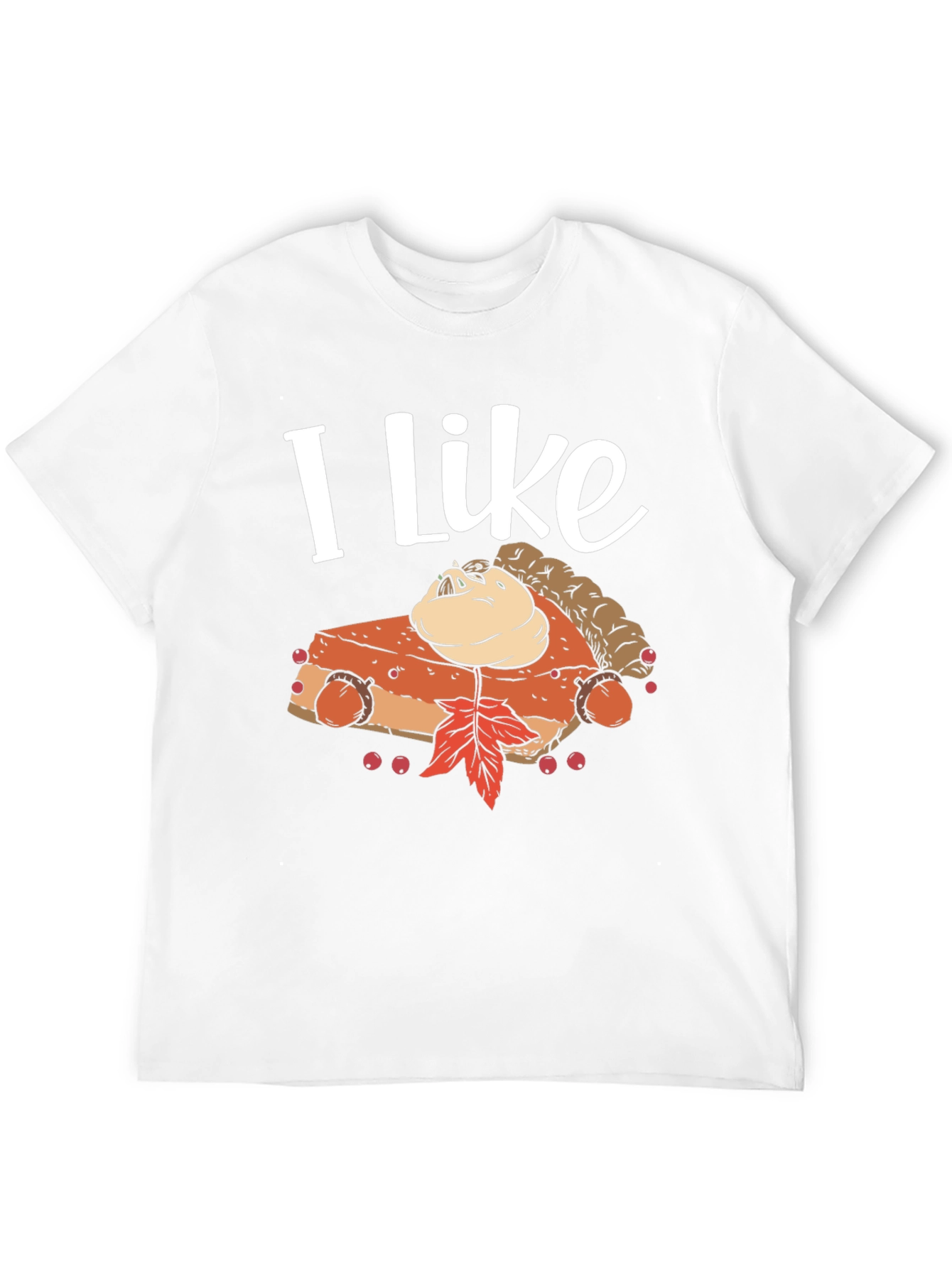 I Like Pumpkin Pie T-Shirt - Thanksgiving Festive Wear
