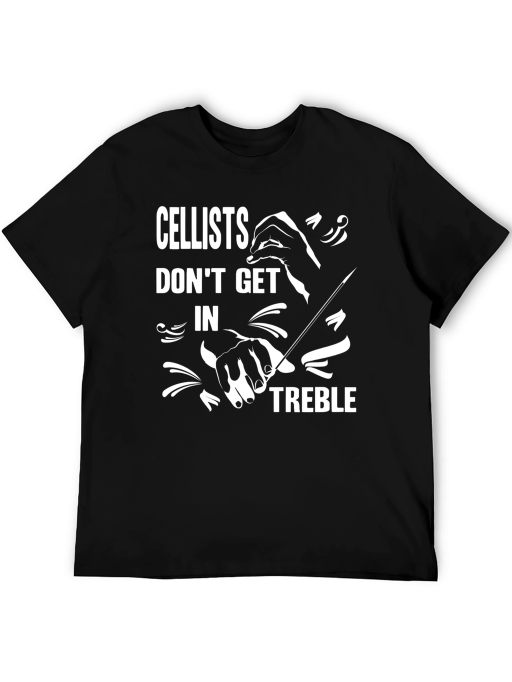 Cellists Dont Get In Treble Graphic T-Shirt