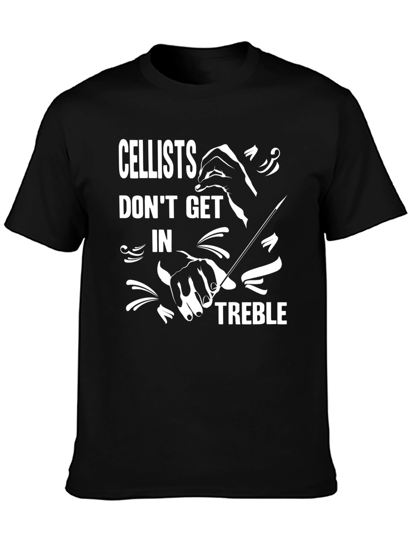 Cellists Dont Get In Treble Graphic T-Shirt