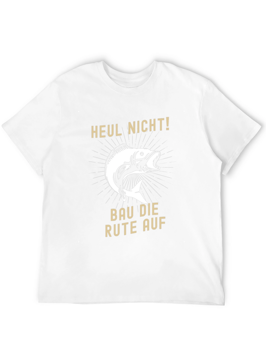 Fishing T-Shirt - Heul Nicht! - Funny Fisherman Tee