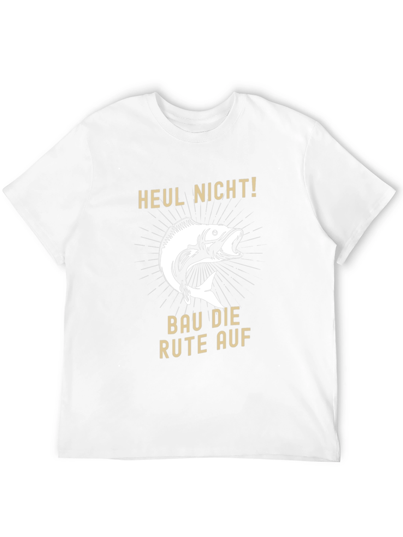 Fishing T-Shirt - Heul Nicht! - Funny Fisherman Tee
