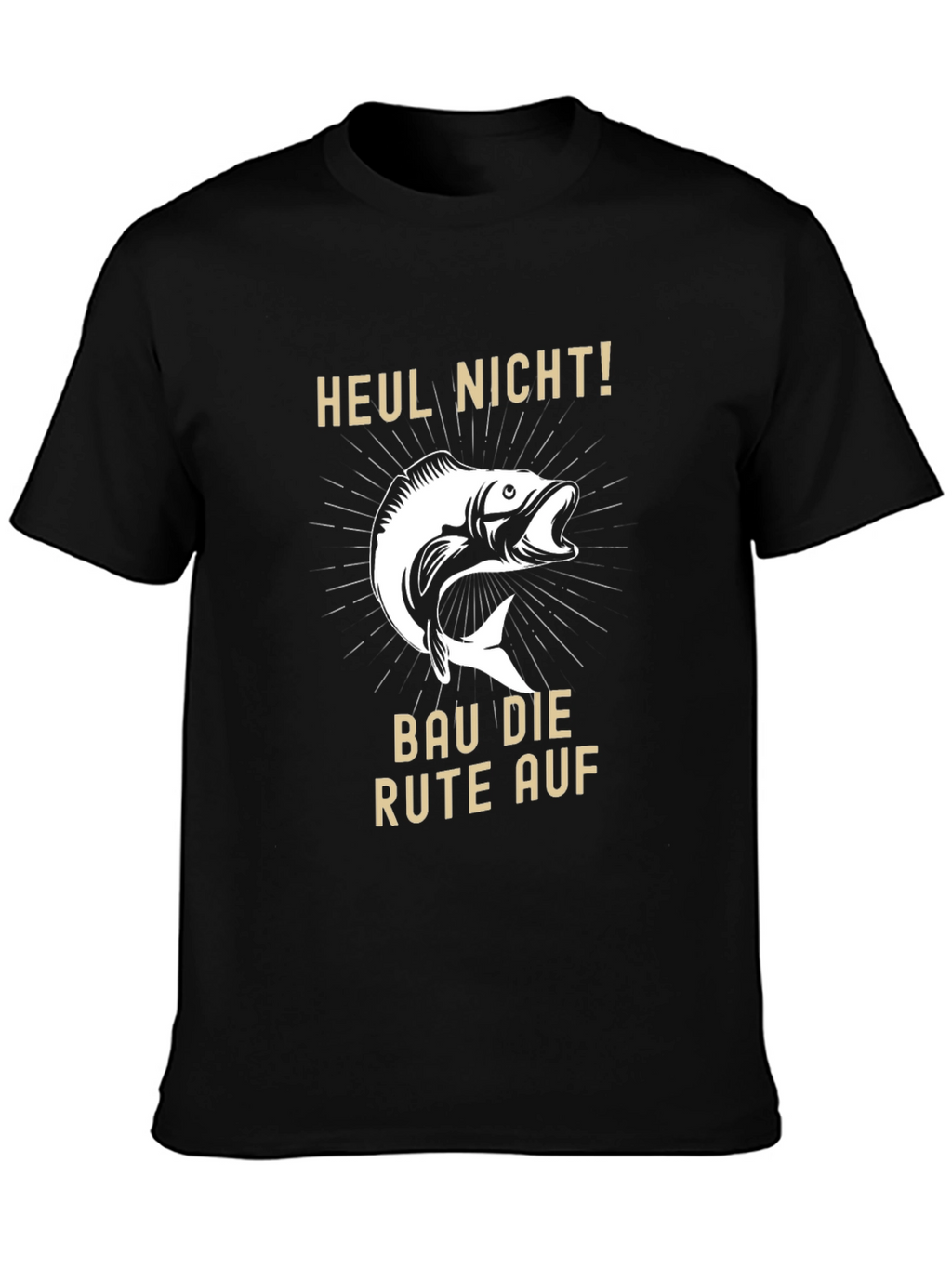 Fishing T-Shirt - Heul Nicht! - Funny Fisherman Tee