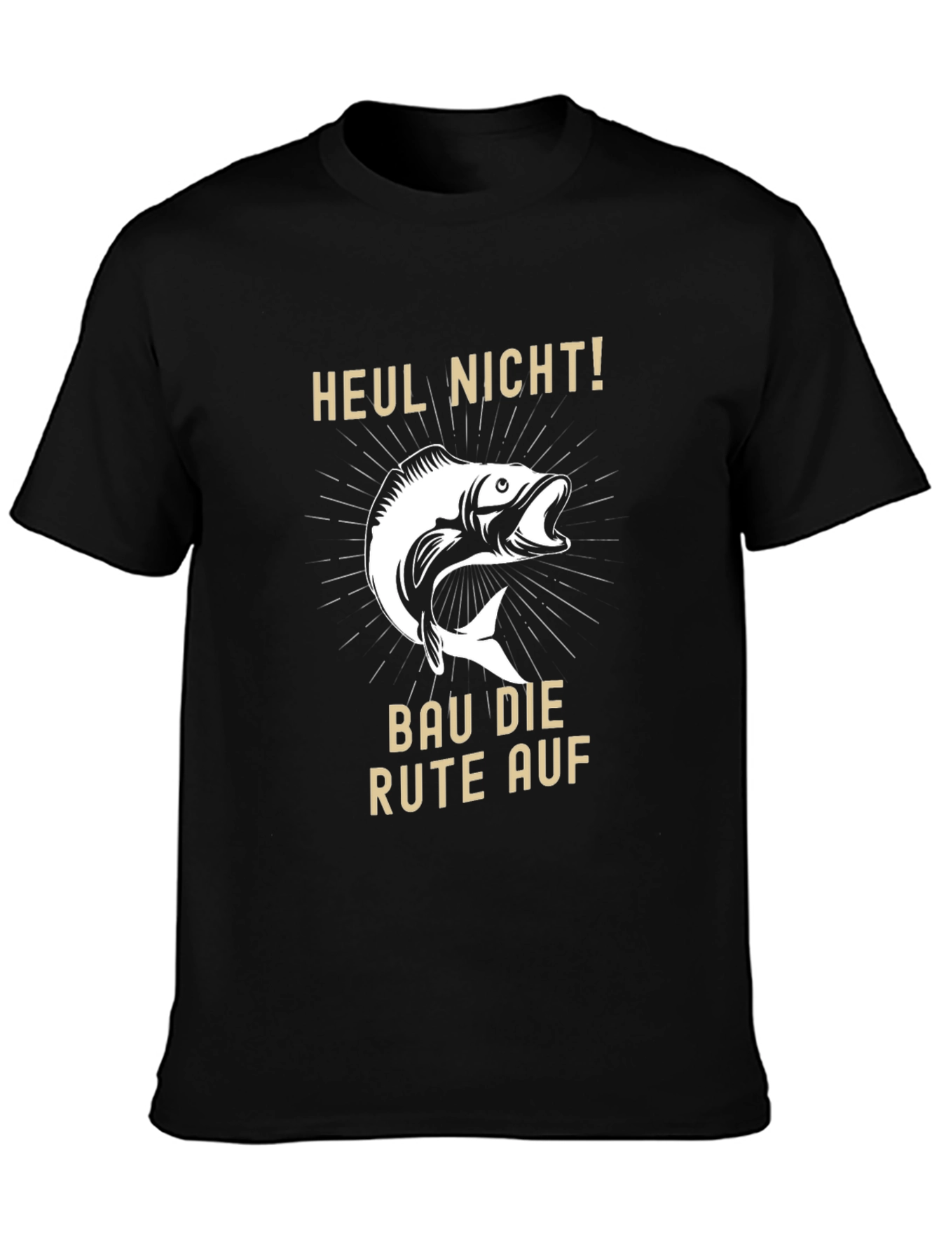 Fishing T-Shirt - Heul Nicht! - Funny Fisherman Tee
