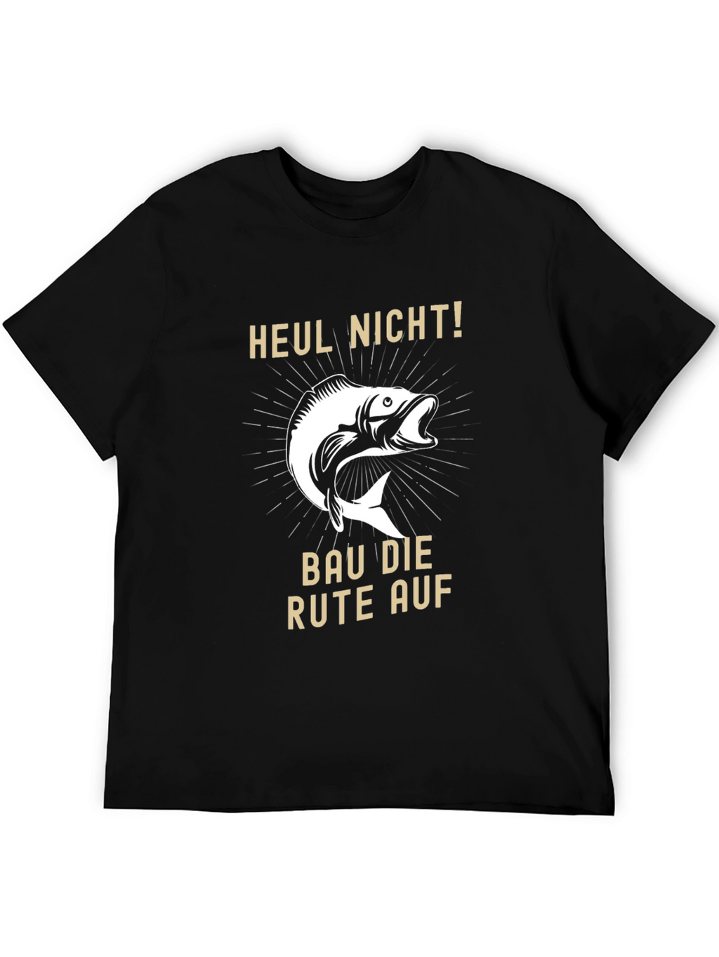 Fishing T-Shirt - Heul Nicht! - Funny Fisherman Tee