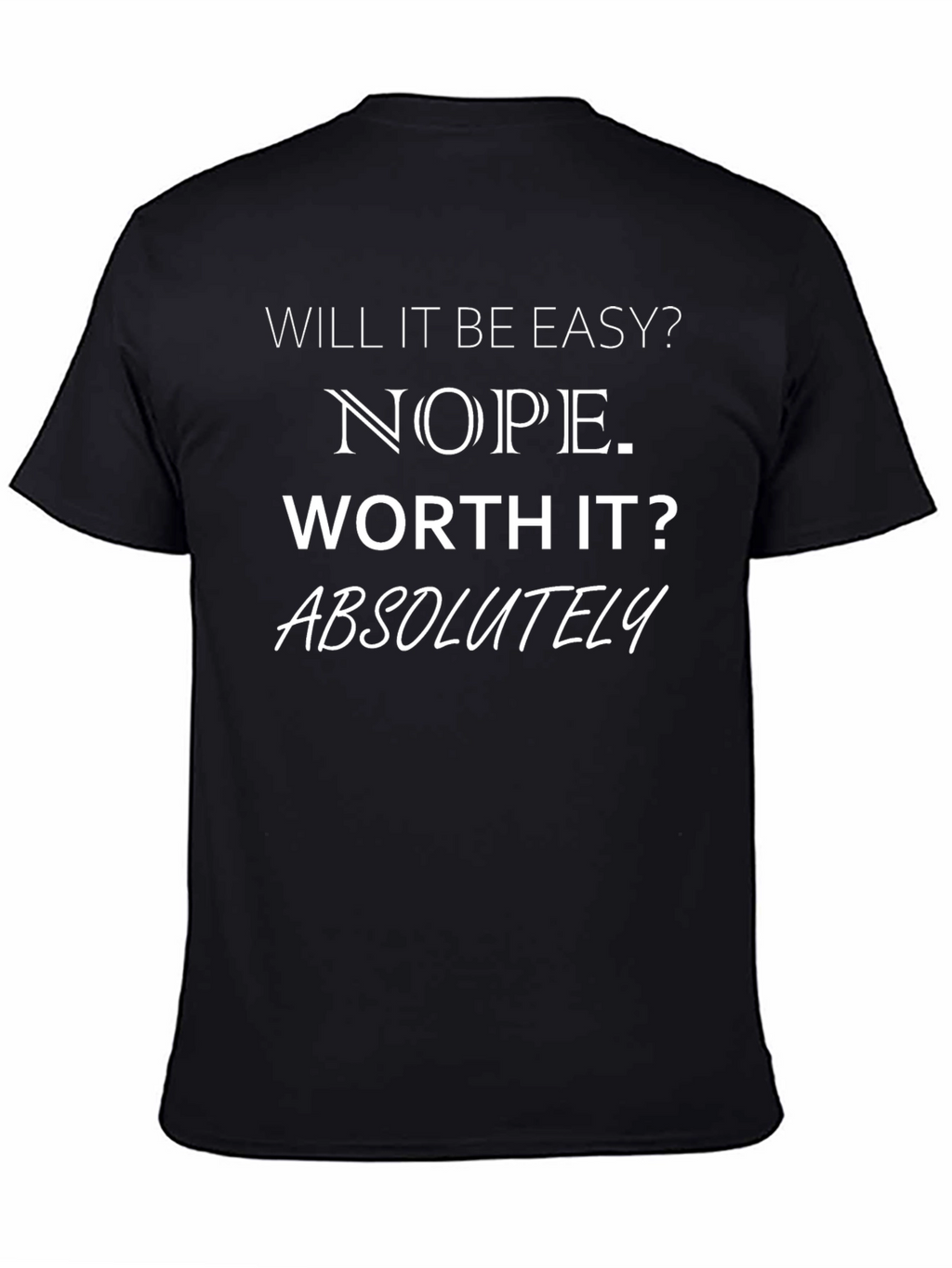Motivational Graphic Tee: Will It Be Easy? Nope.