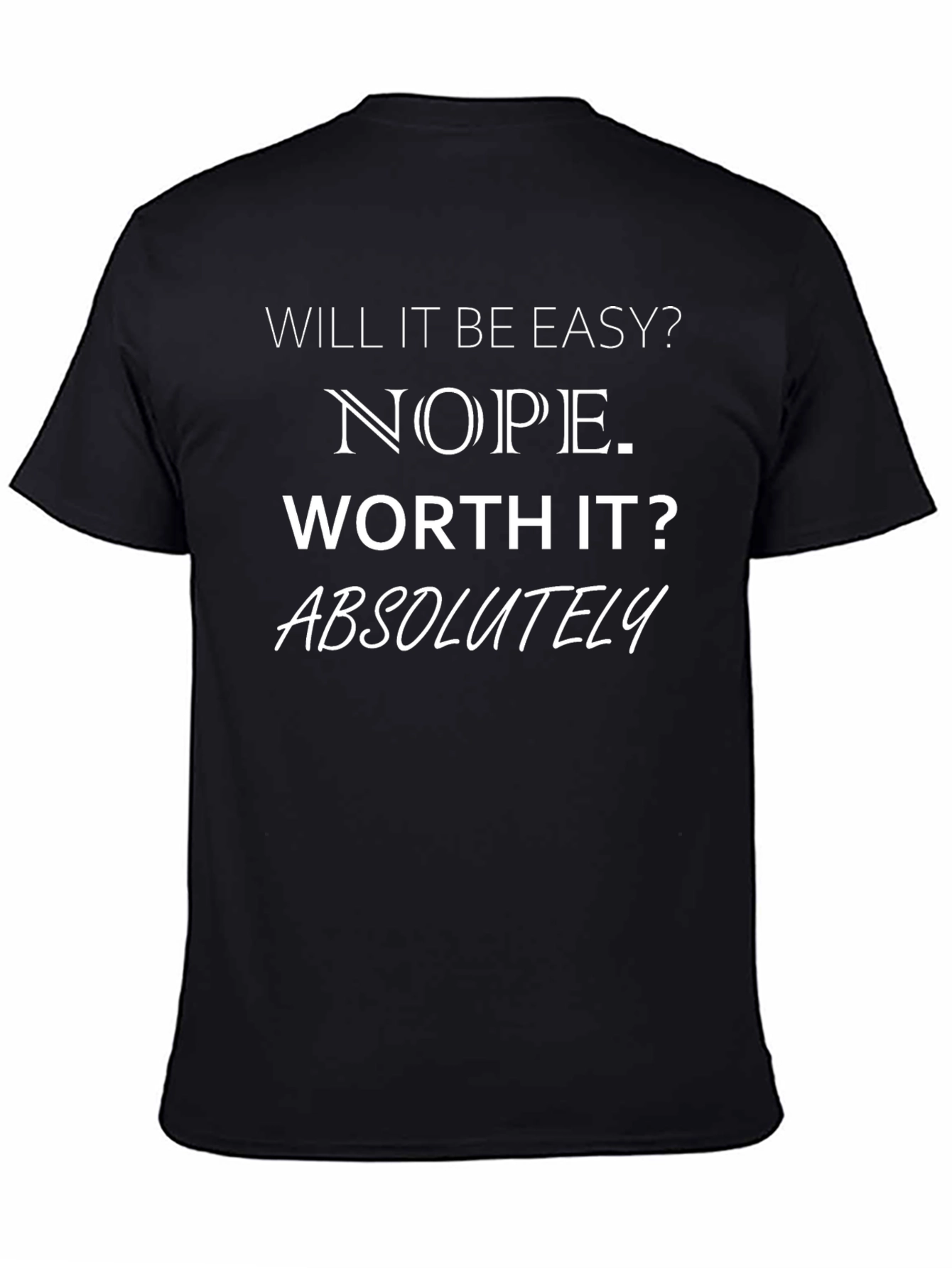 Motivational Graphic Tee: Will It Be Easy? Nope.