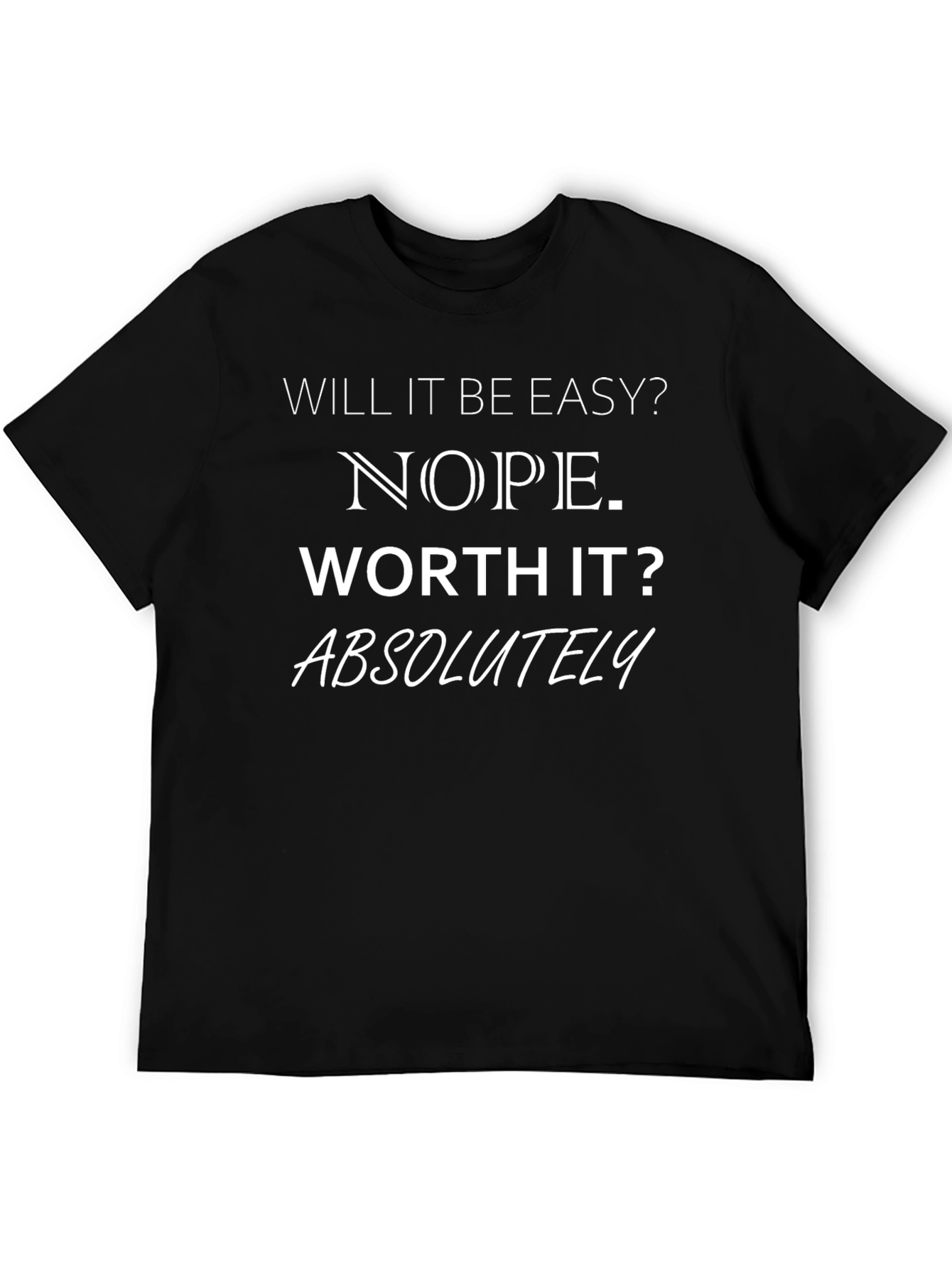Motivational Graphic Tee: Will It Be Easy? Nope.