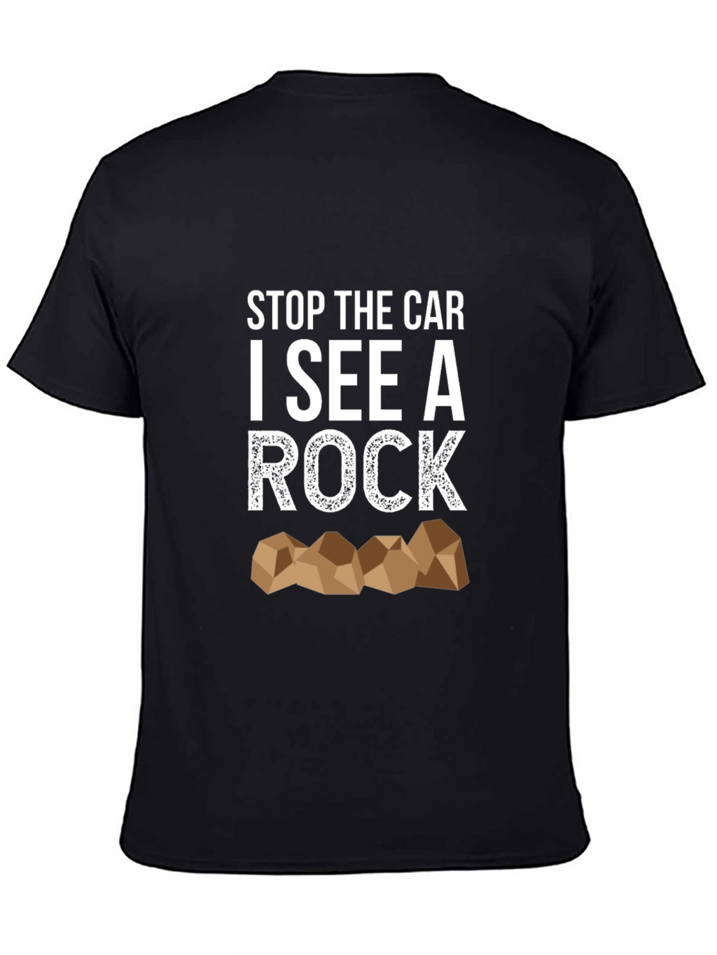Stop the Car I See a Rock T-Shirt
