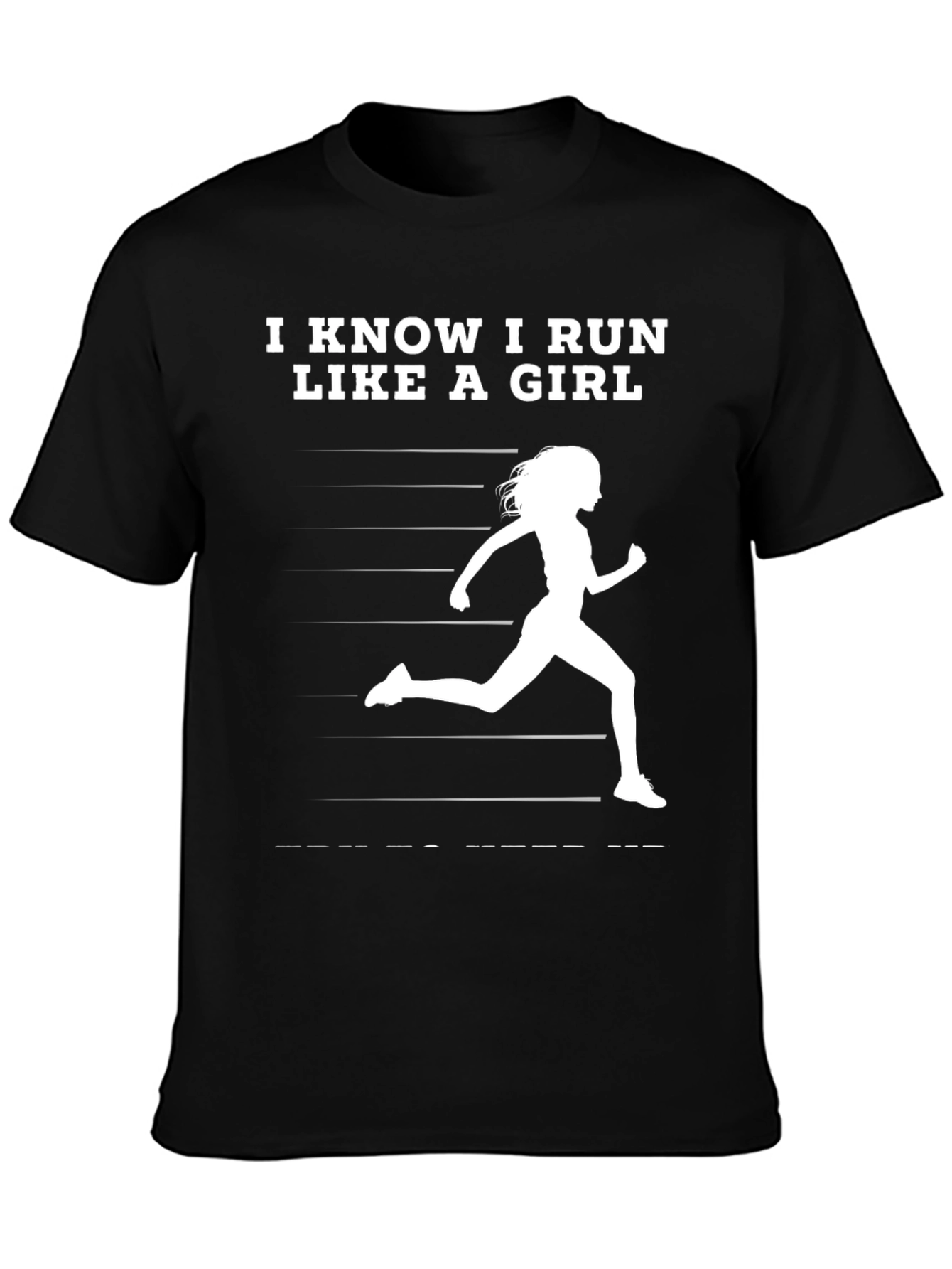 I Know I Run Like a Girl T-Shirt - Womens Running Tee