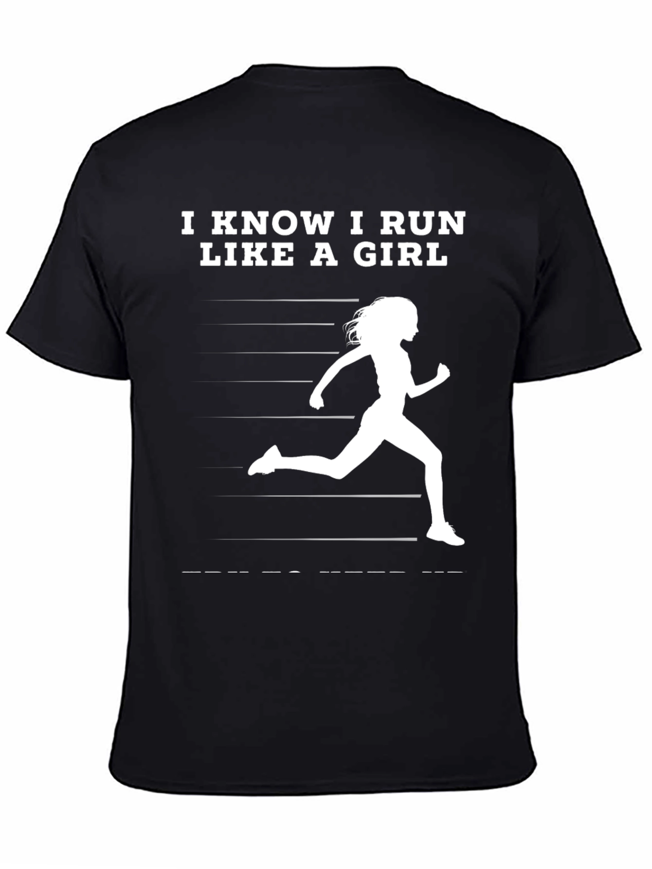 I Know I Run Like a Girl T-Shirt - Womens Running Tee
