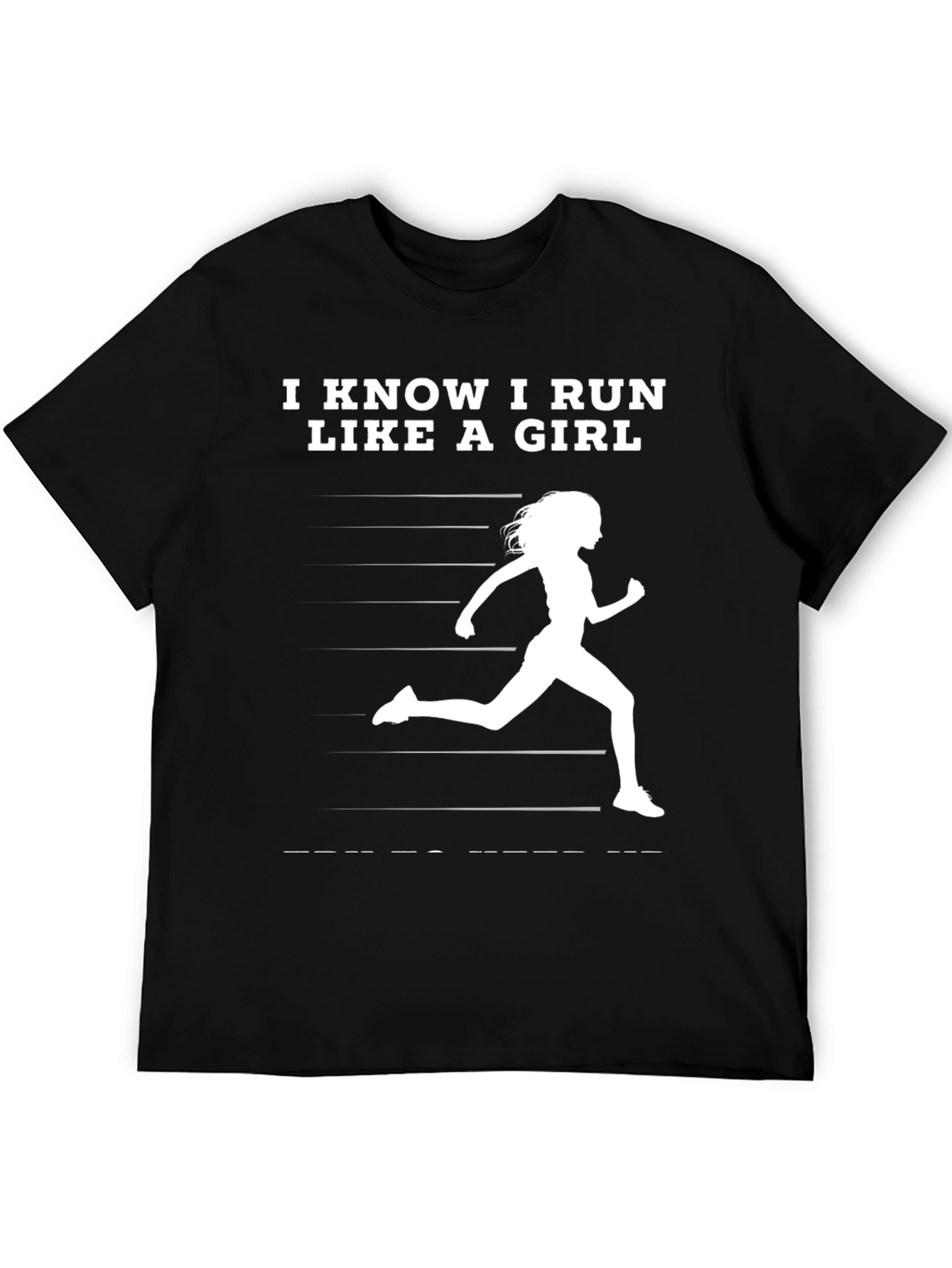 I Know I Run Like a Girl T-Shirt - Womens Running Tee