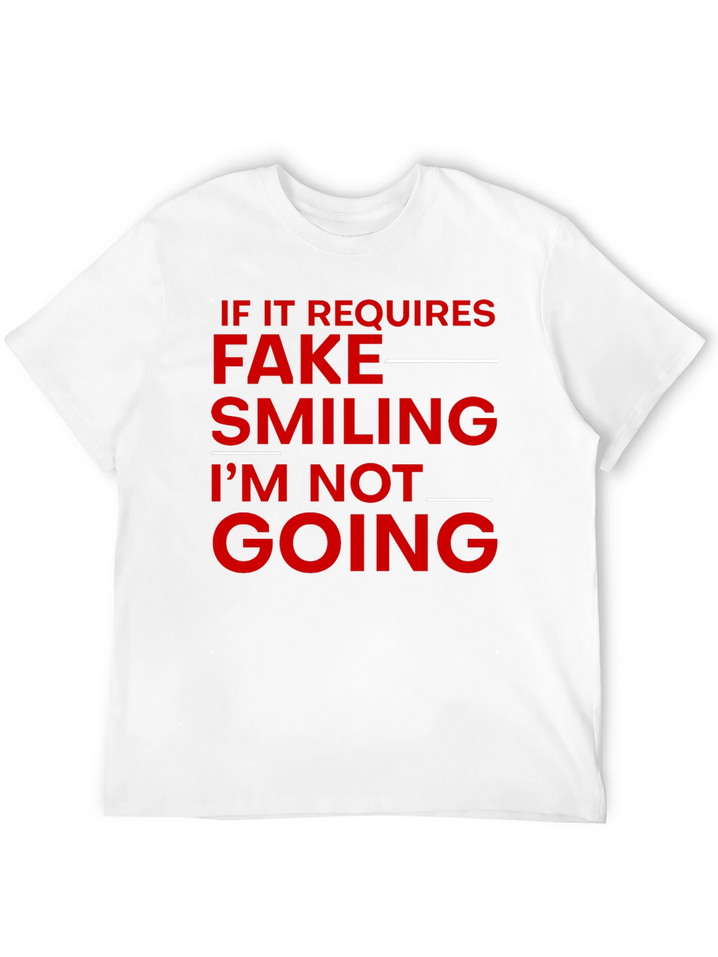 Funny Sarcastic T-Shirt - Fake Smiling Required