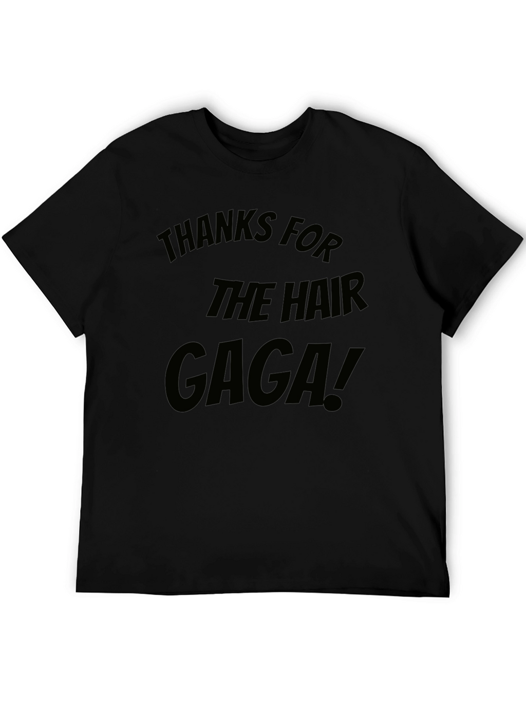 Thanks for the Hair Gaga! T-Shirt