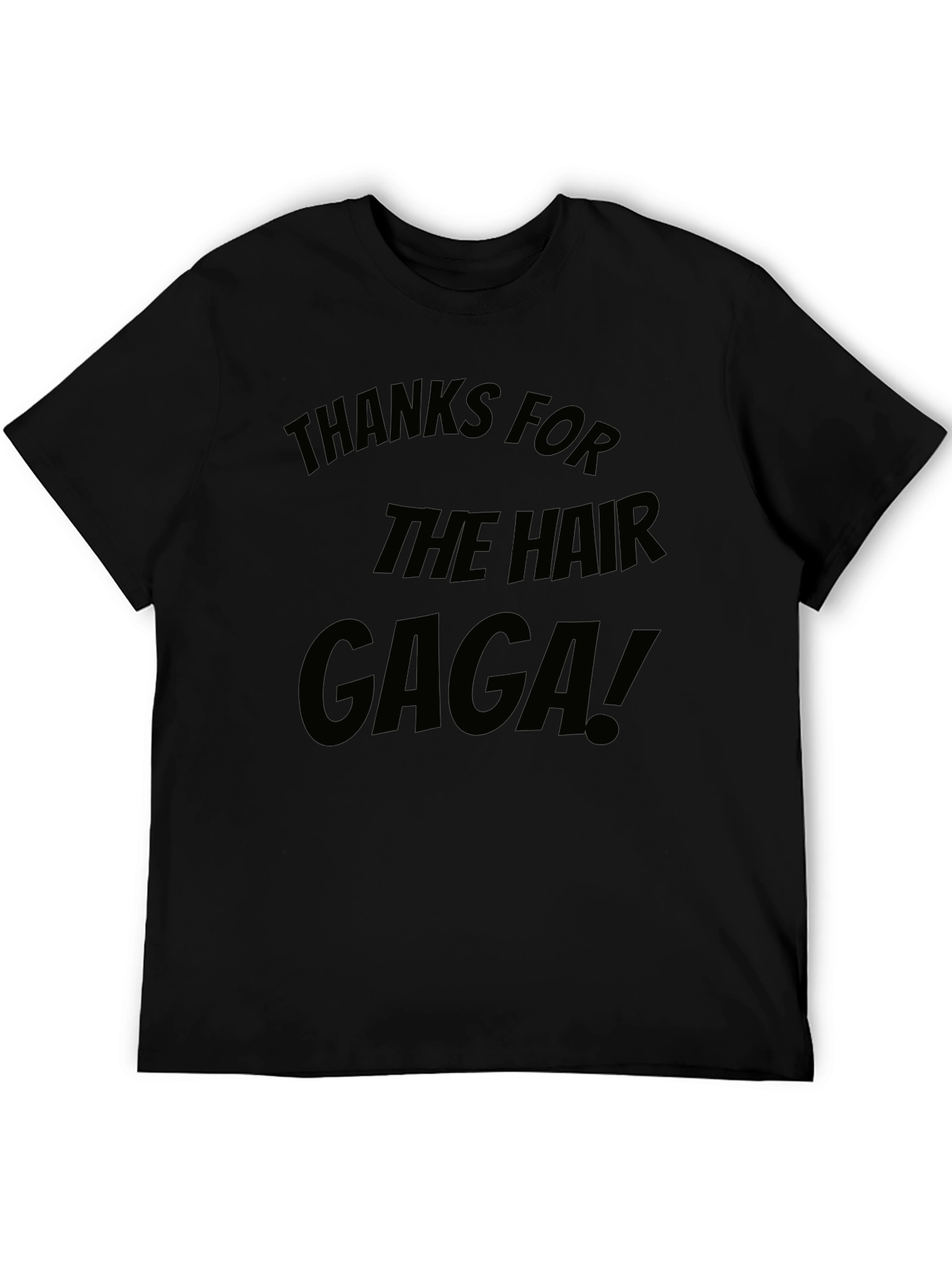 Thanks for the Hair Gaga! T-Shirt