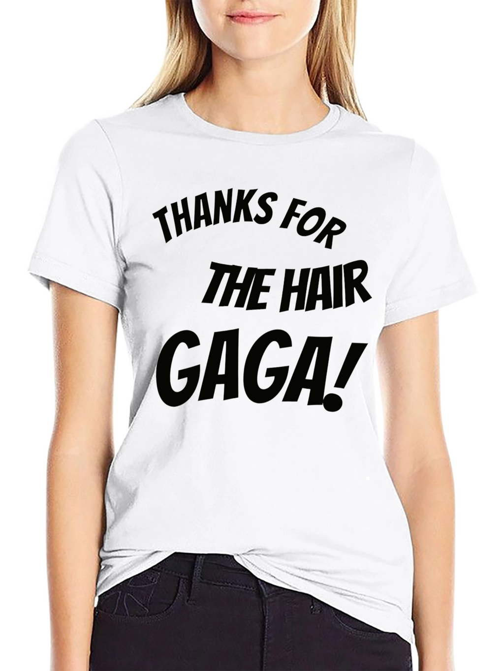 Thanks for the Hair Gaga! T-Shirt