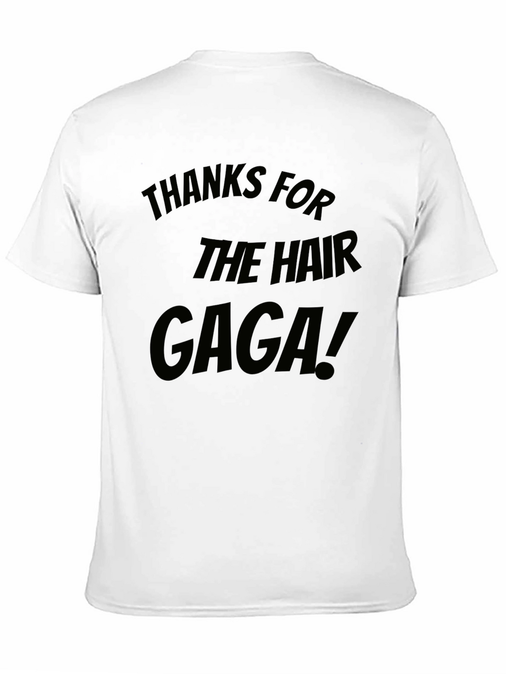 Thanks for the Hair Gaga! T-Shirt