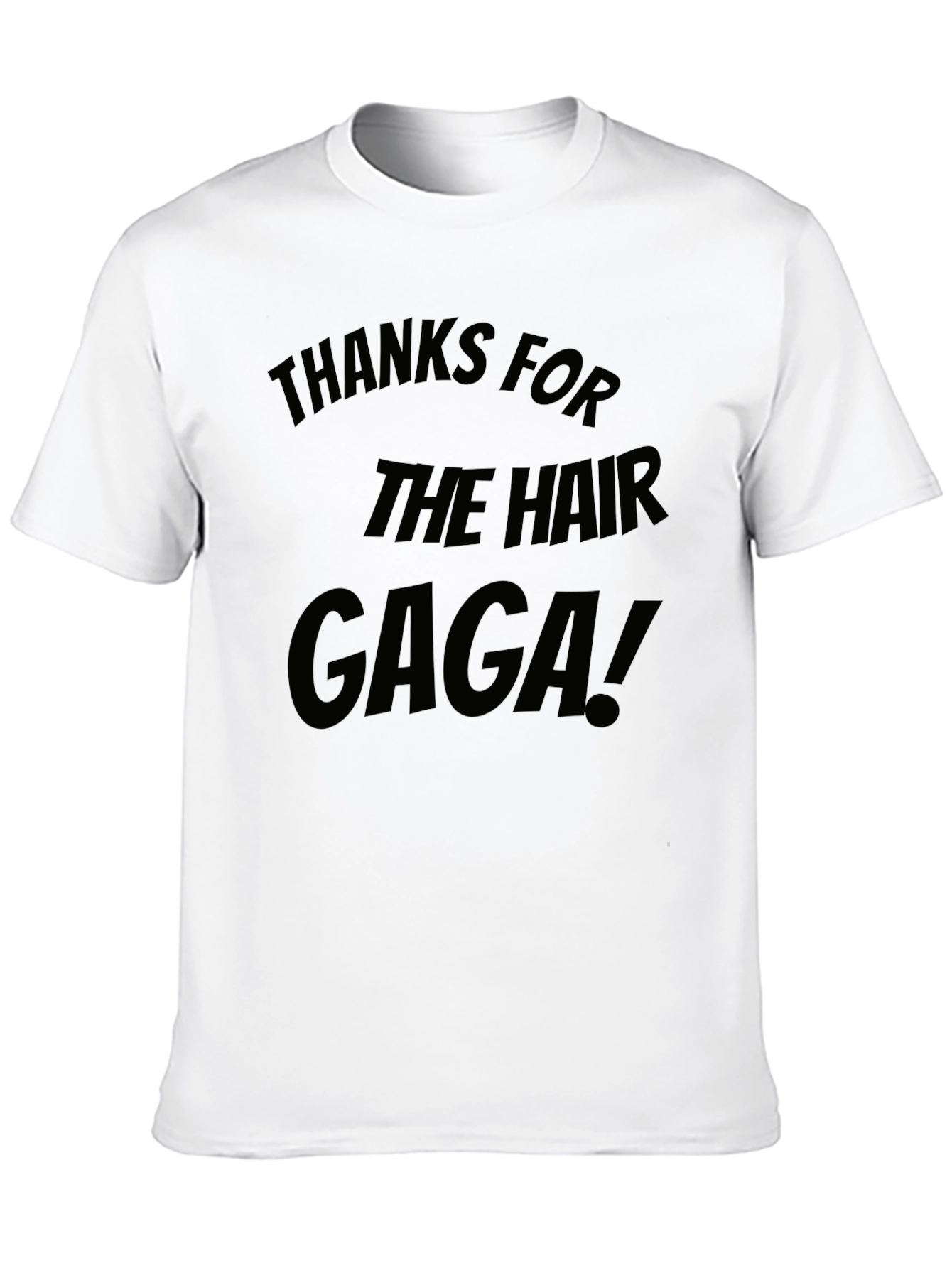 Thanks for the Hair Gaga! T-Shirt