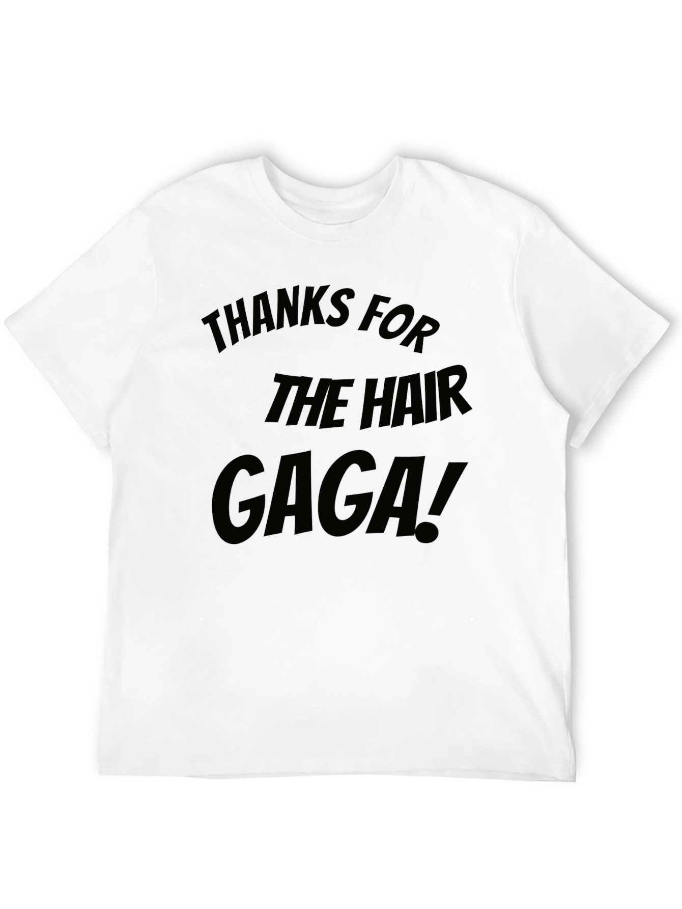 Thanks for the Hair Gaga! T-Shirt