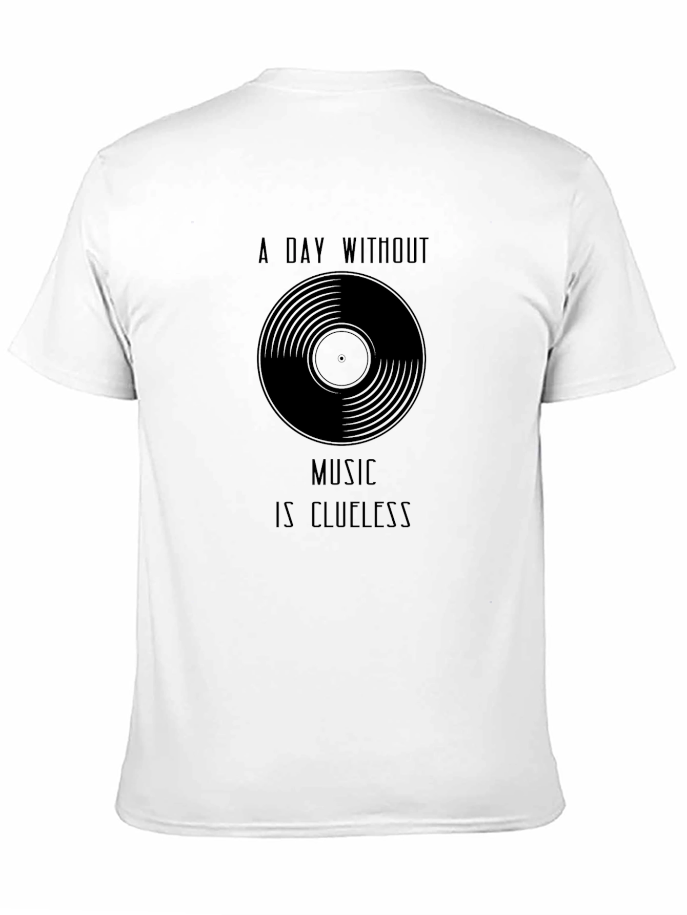 Music Lovers T-Shirt - A Day Without Music is Clueless