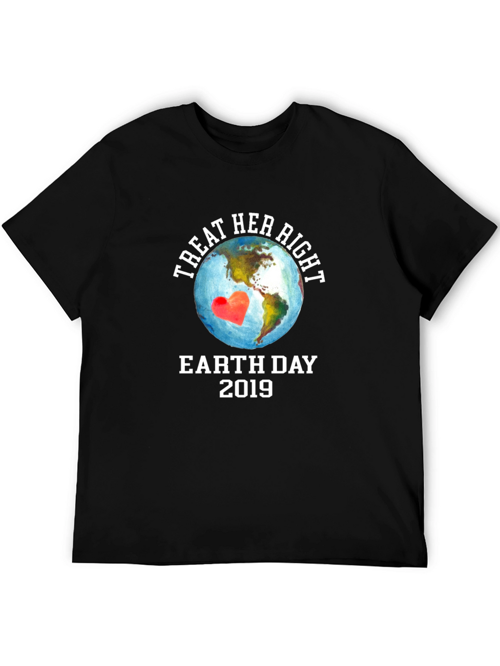 Treat Her Right Earth Day 2019 Graphic T-Shirt